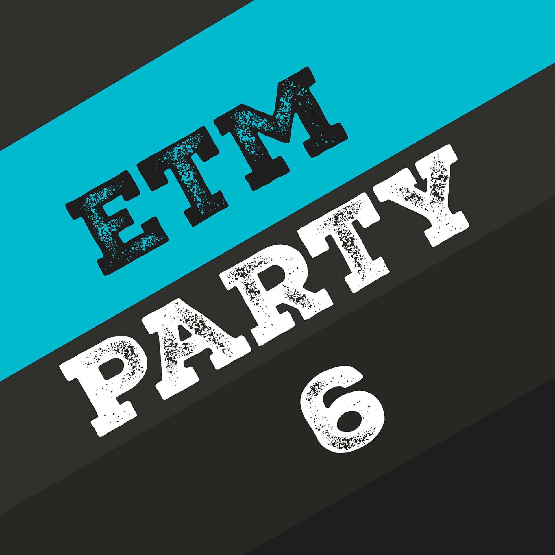 Постер альбома Etm Party, Vol. 6