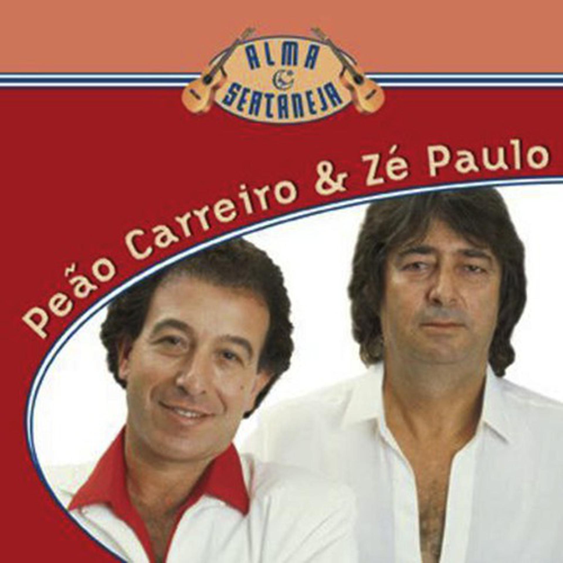 Постер альбома Alma Sertaneja - Peão Carreiro E Zé Paulo