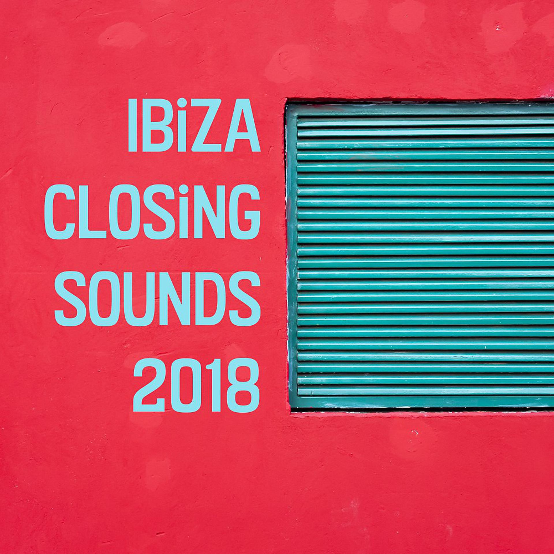 Постер альбома Ibiza Closing Sounds 2018