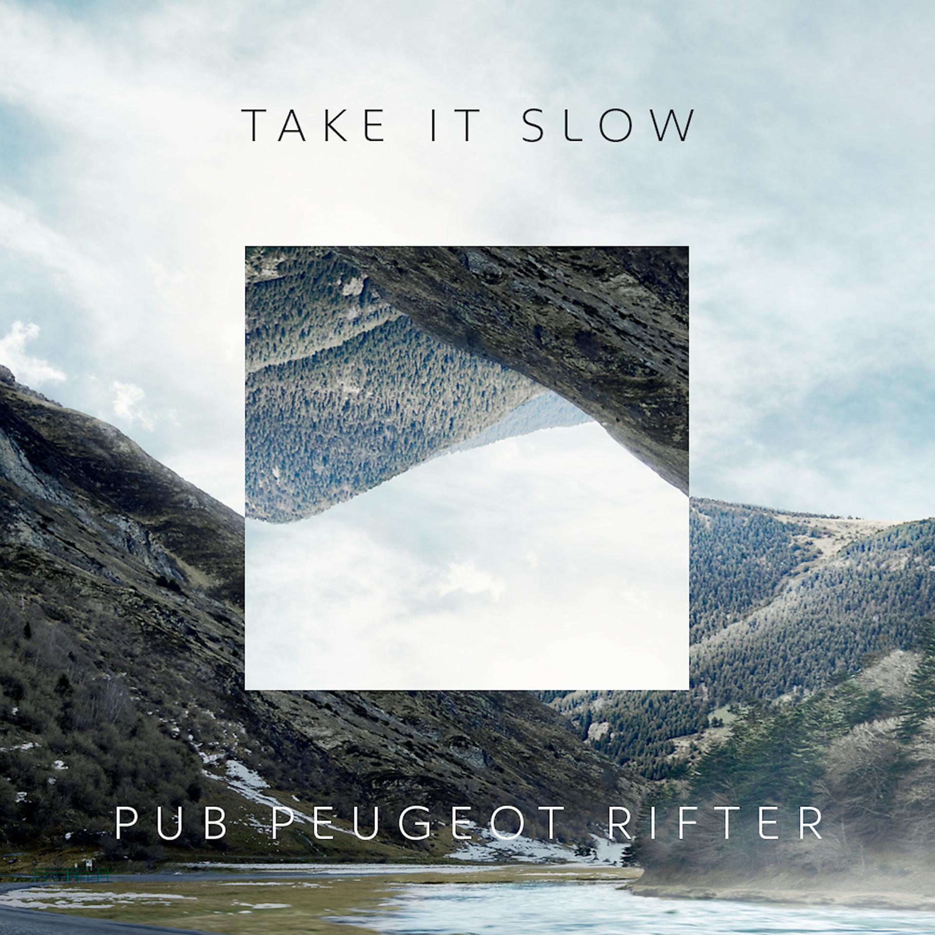 Постер альбома Take It Slow (Pub Peugeot Rifter)