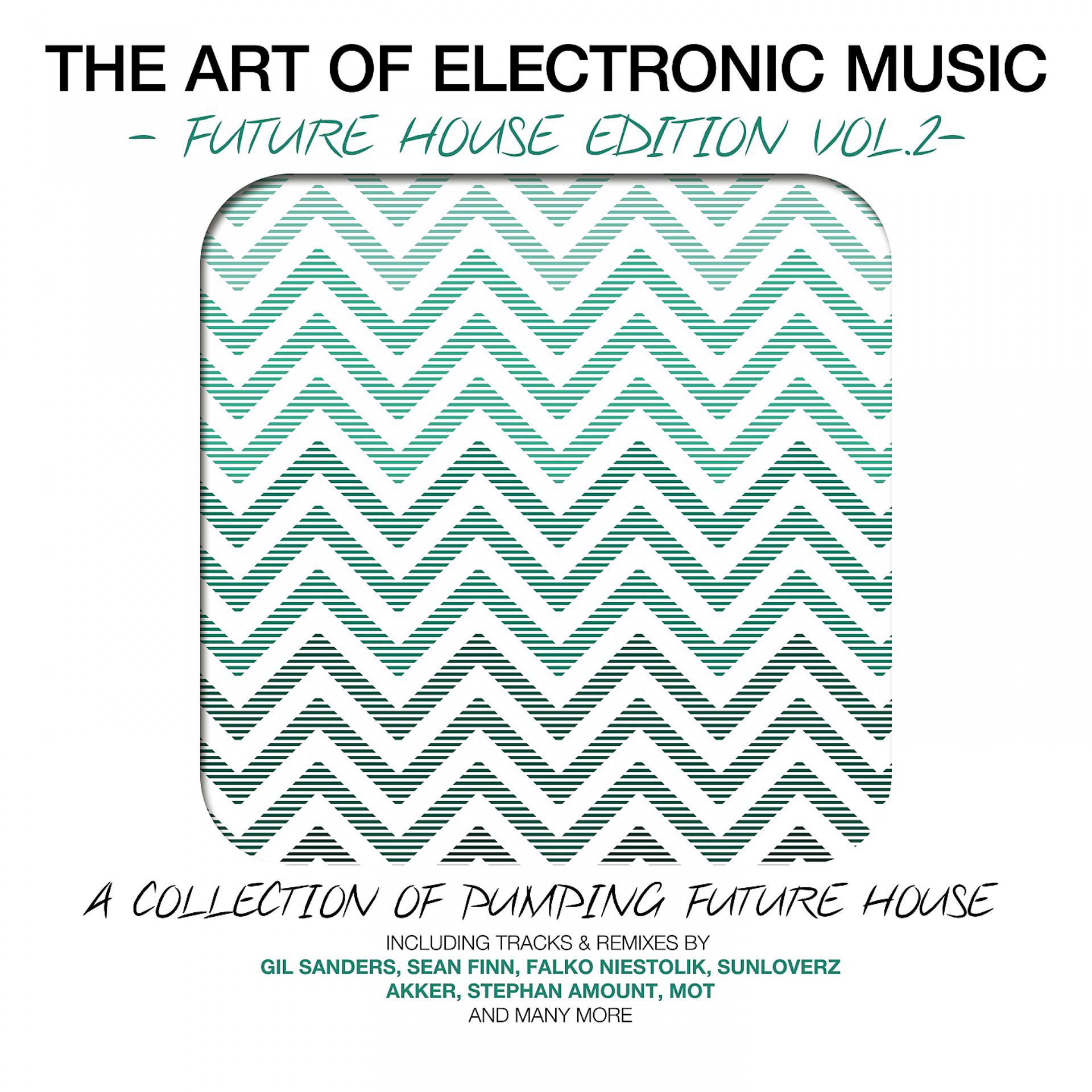 Постер альбома The Art Of Electronic Music - Future House Edition, Vol. 2