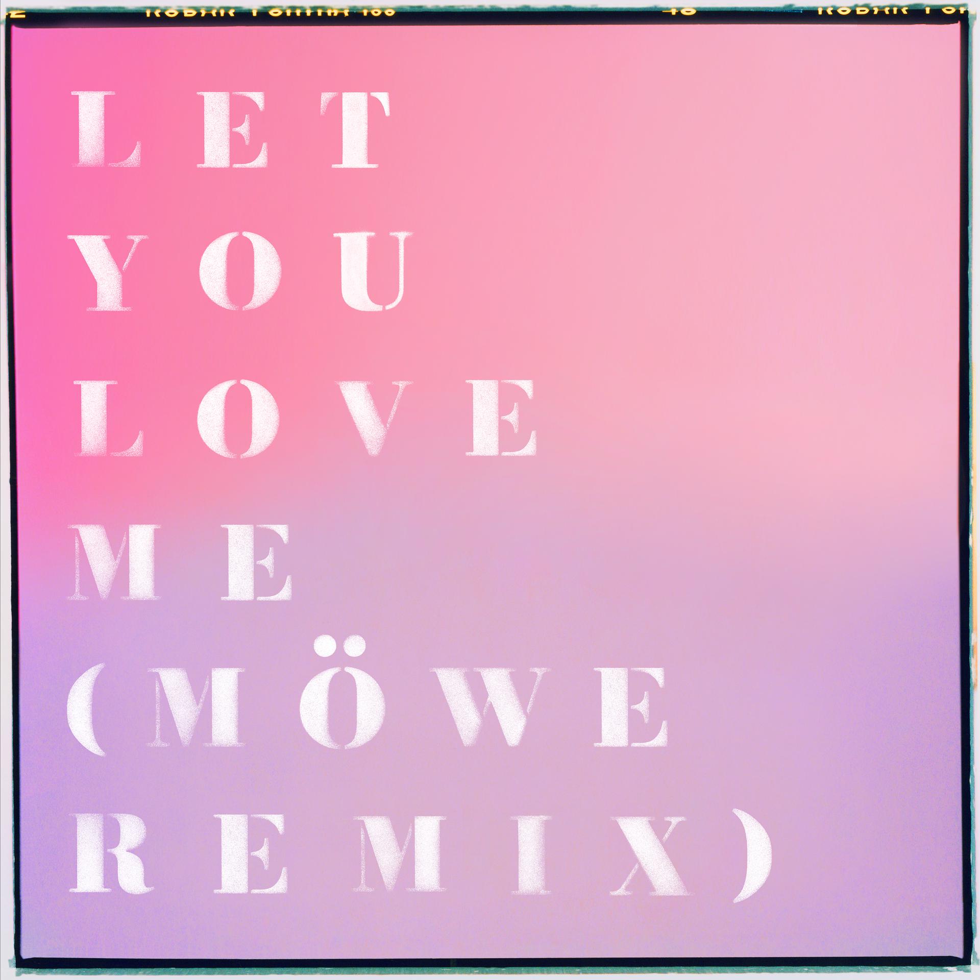 Постер альбома Let You Love Me (Möwe Remix)