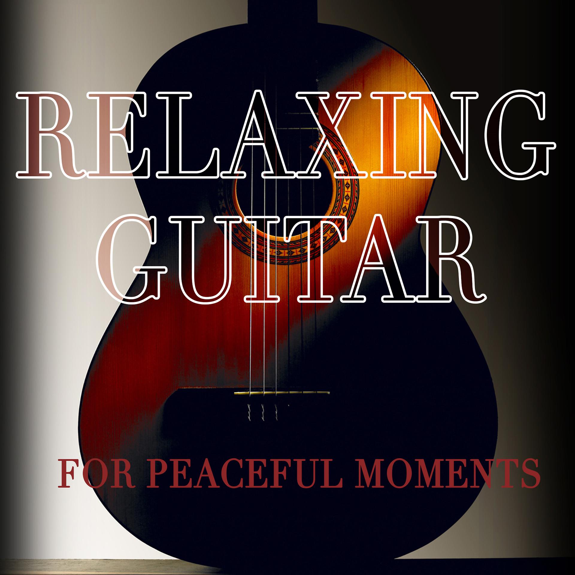 Постер альбома Relaxing Guitar for Peaceful Moments