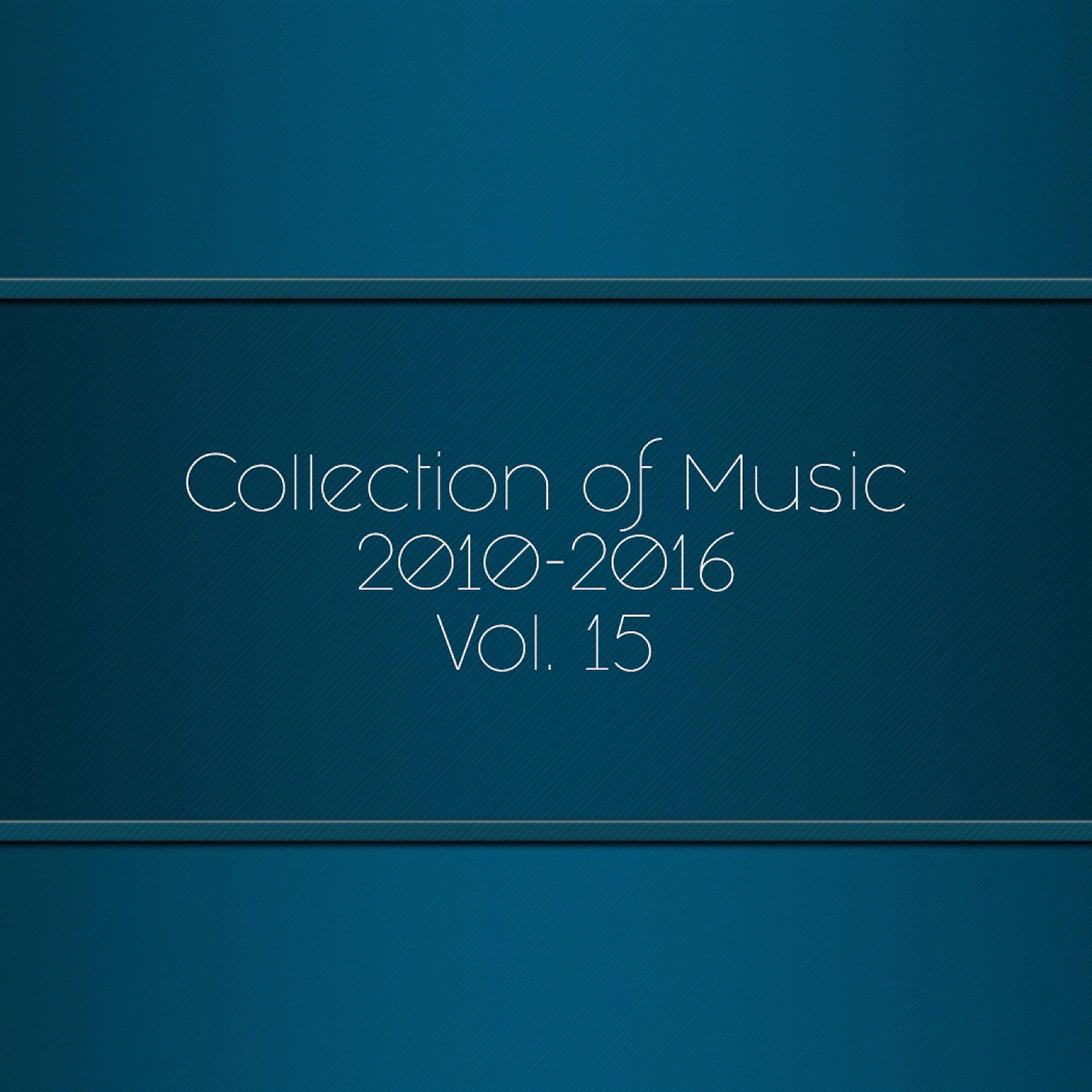 Постер альбома Collection of Music 2010-2016, Vol. 15