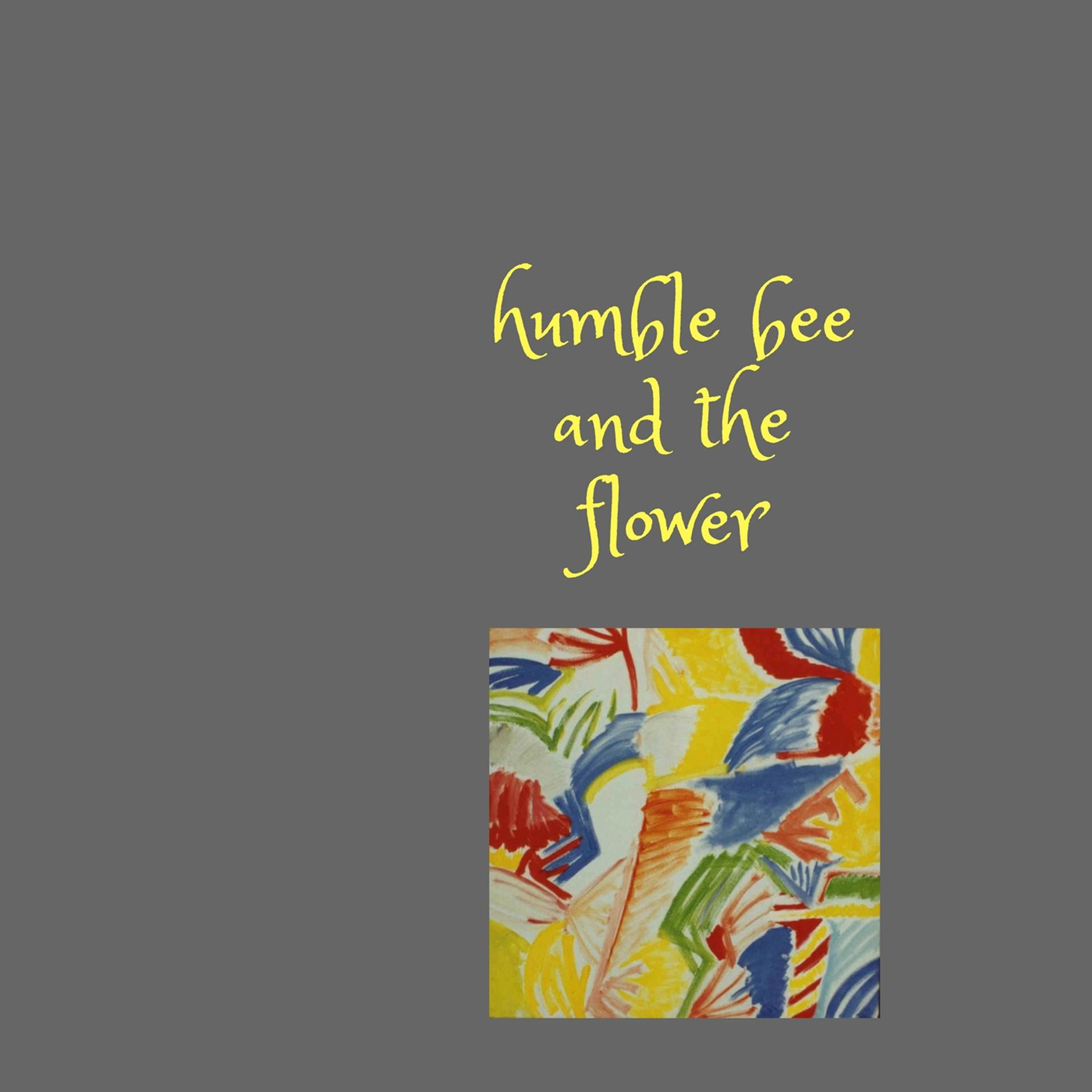 Постер альбома Humble Bee and the Flower