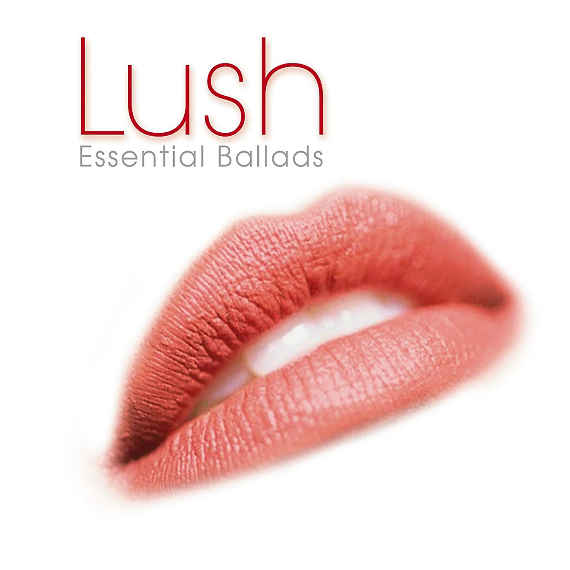 Постер альбома Lush: Essential Ballads