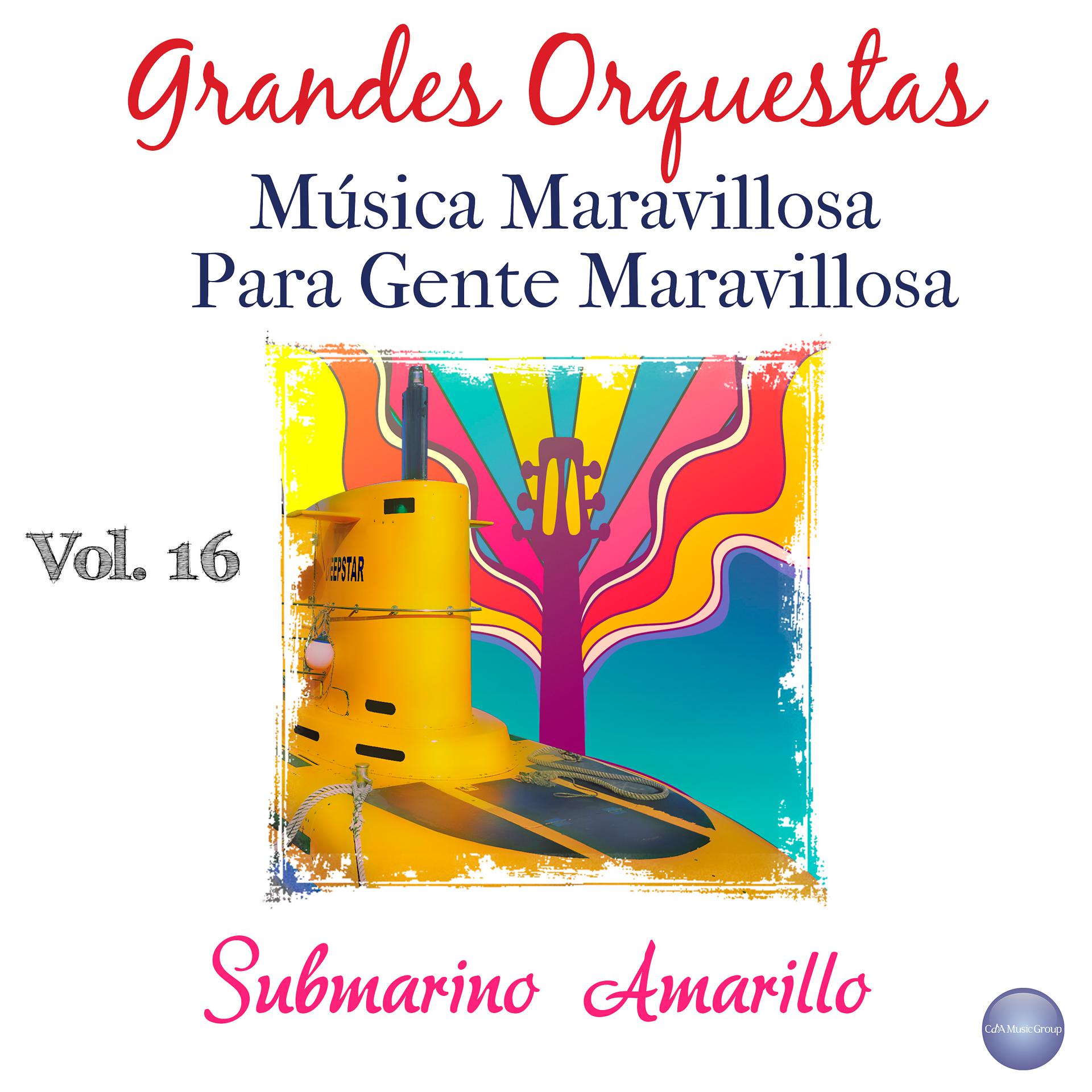Постер альбома Grandes Orquestas - Música Maravillosa para Gente Maravillosa, Vol. 16 - Submarino Amarillo