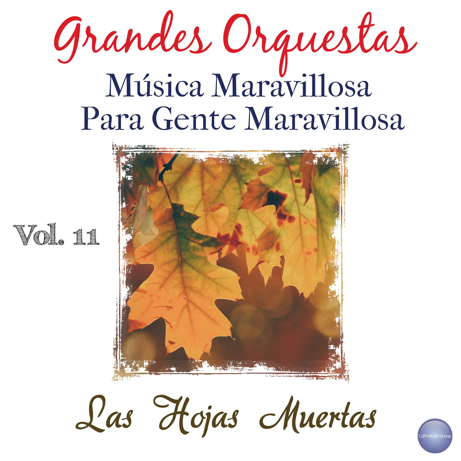 Постер альбома Grandes Orquestas - Música Maravillosa para Gente Maravillosa, Vol. 11 - las Hojas Muertas