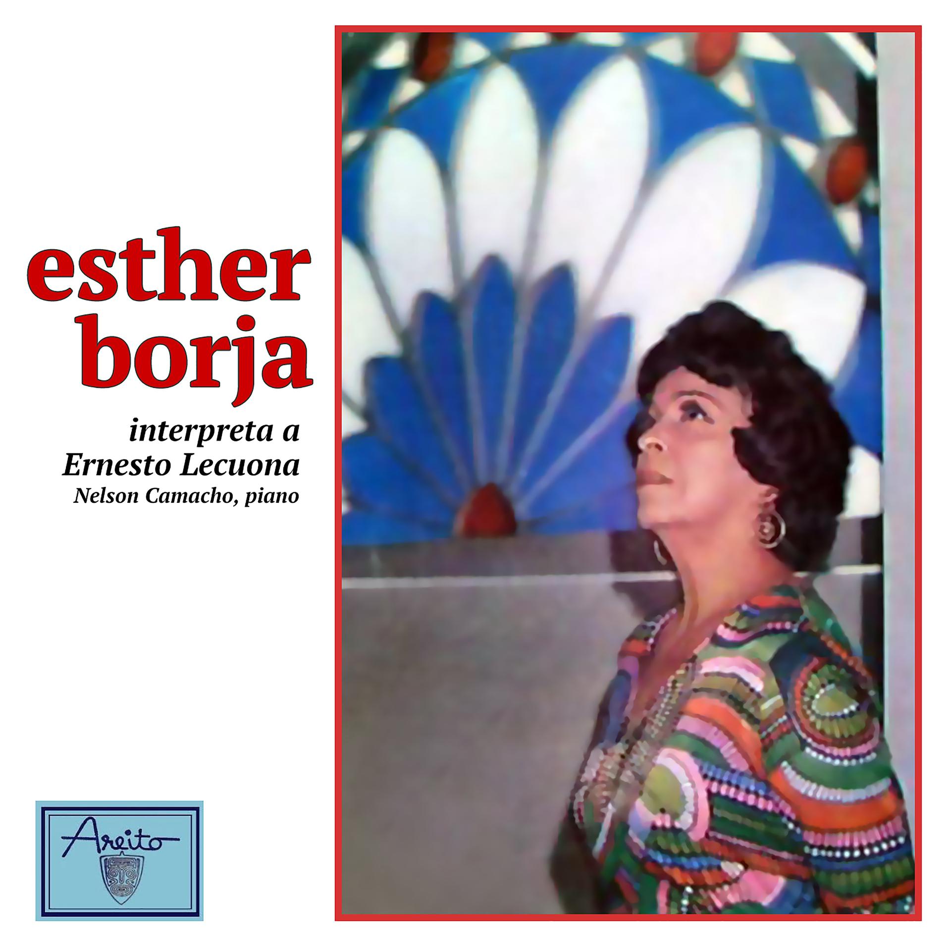 Постер альбома Esther Borja interpreta a Ernesto Lecuona (Remasterizado)