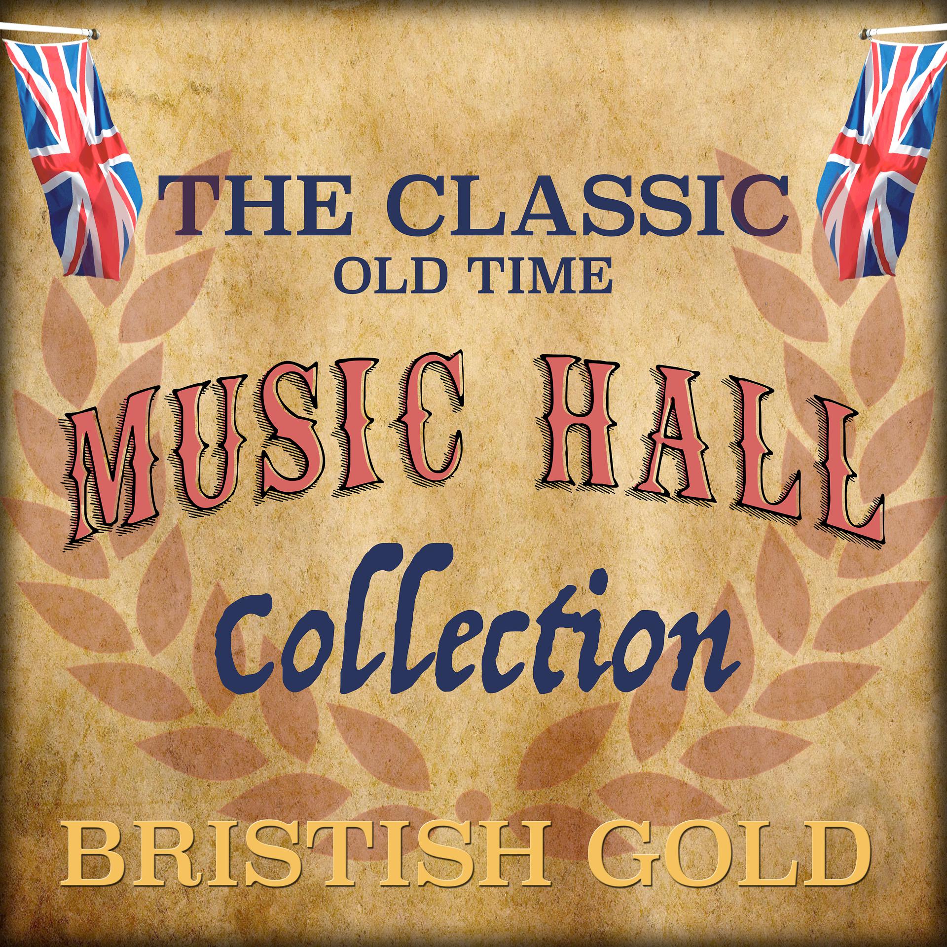 Постер альбома The Classic Old Time Music Hall Collection - British Gold