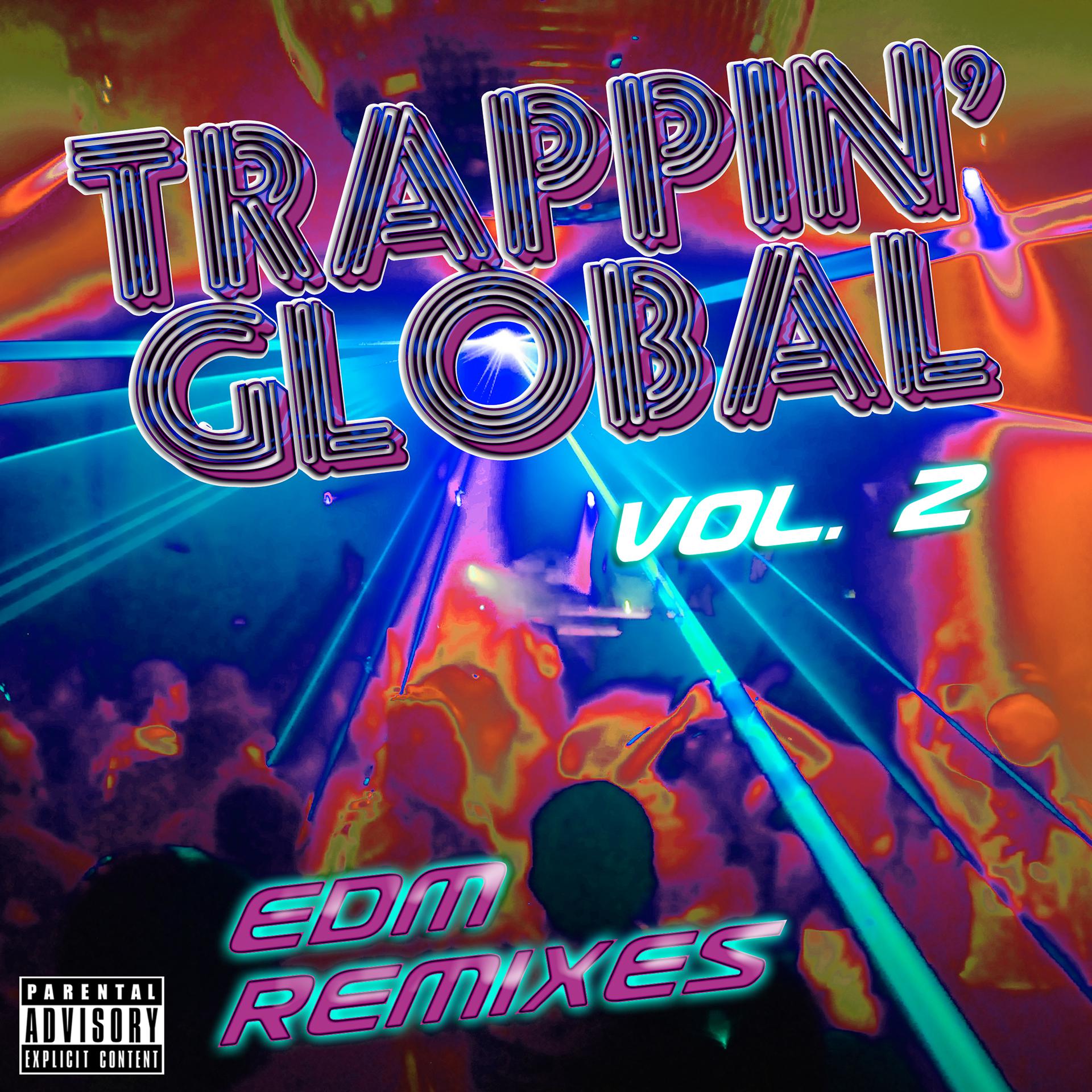 Постер альбома Trappin' Global, Vol. 2 (EDM Remixes)