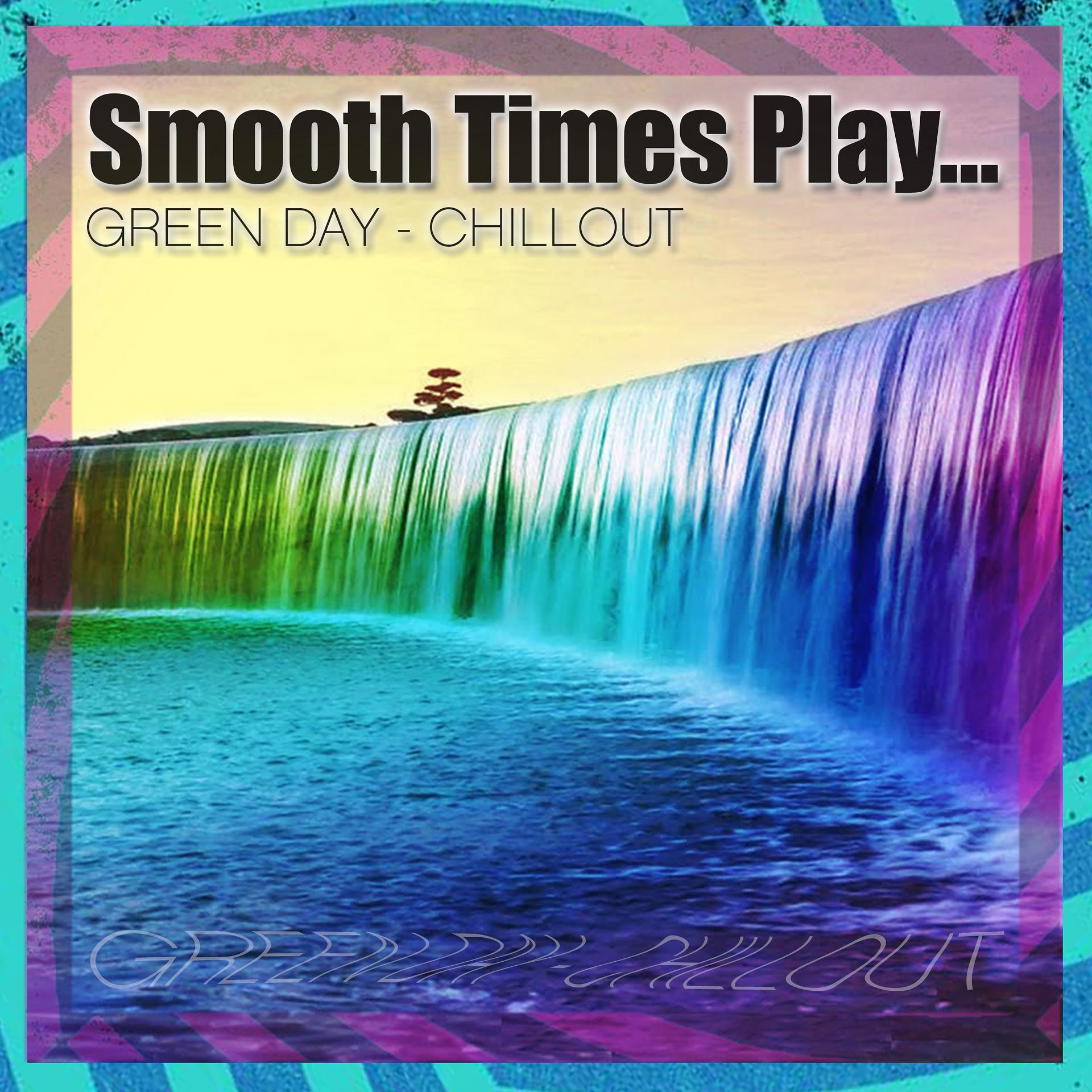 Постер альбома Smooth Times Play Green Day Chill Out