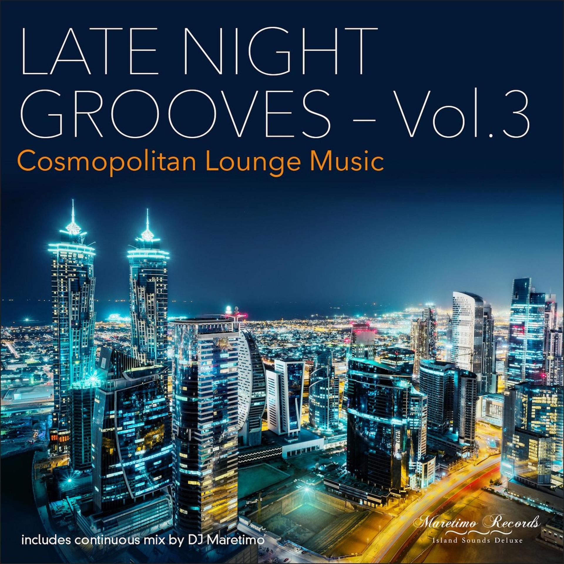 Постер альбома Late Night Grooves, Vol. 3 – Cosmopolitan Lounge Music