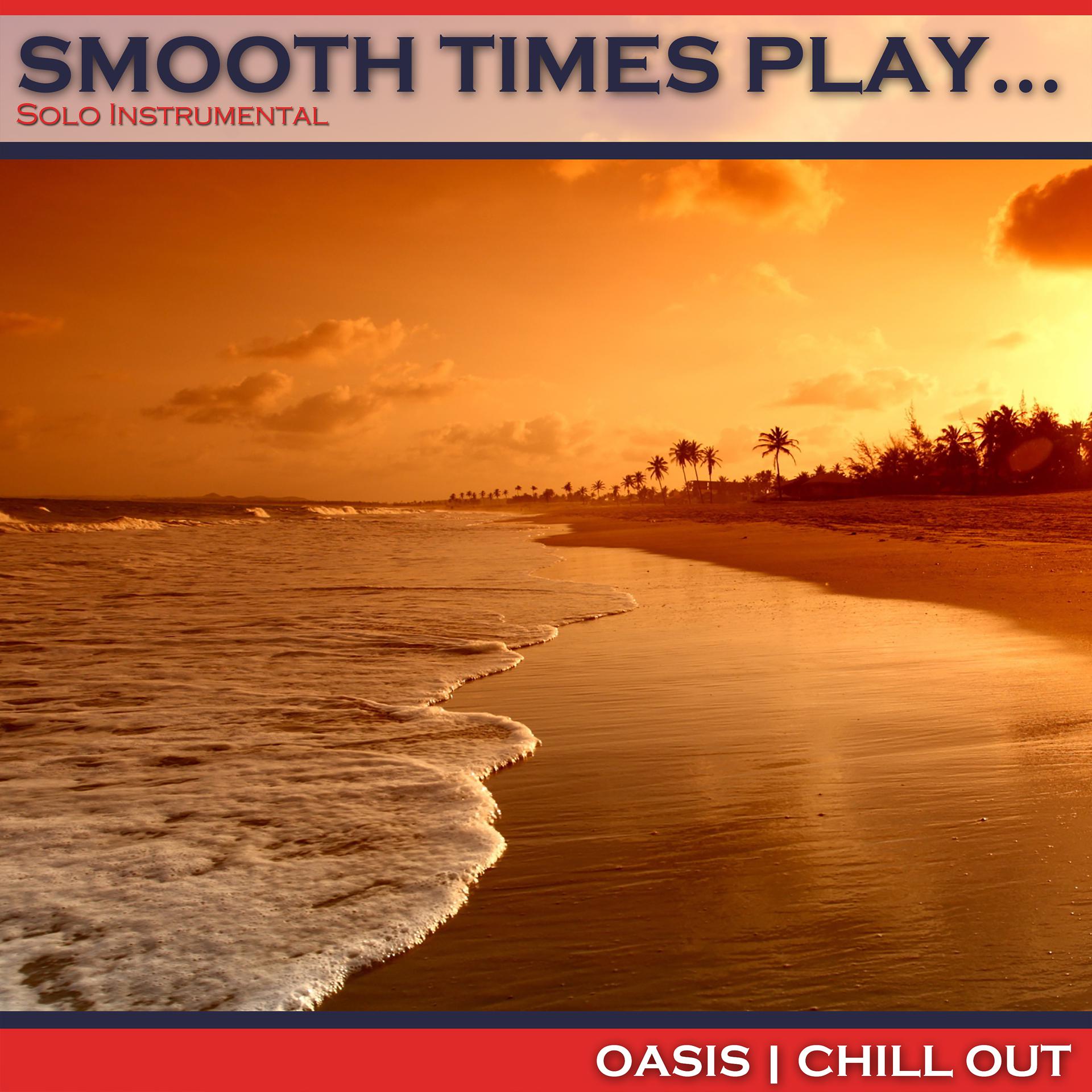 Постер альбома Smooth Times Play Oasis Chill Out