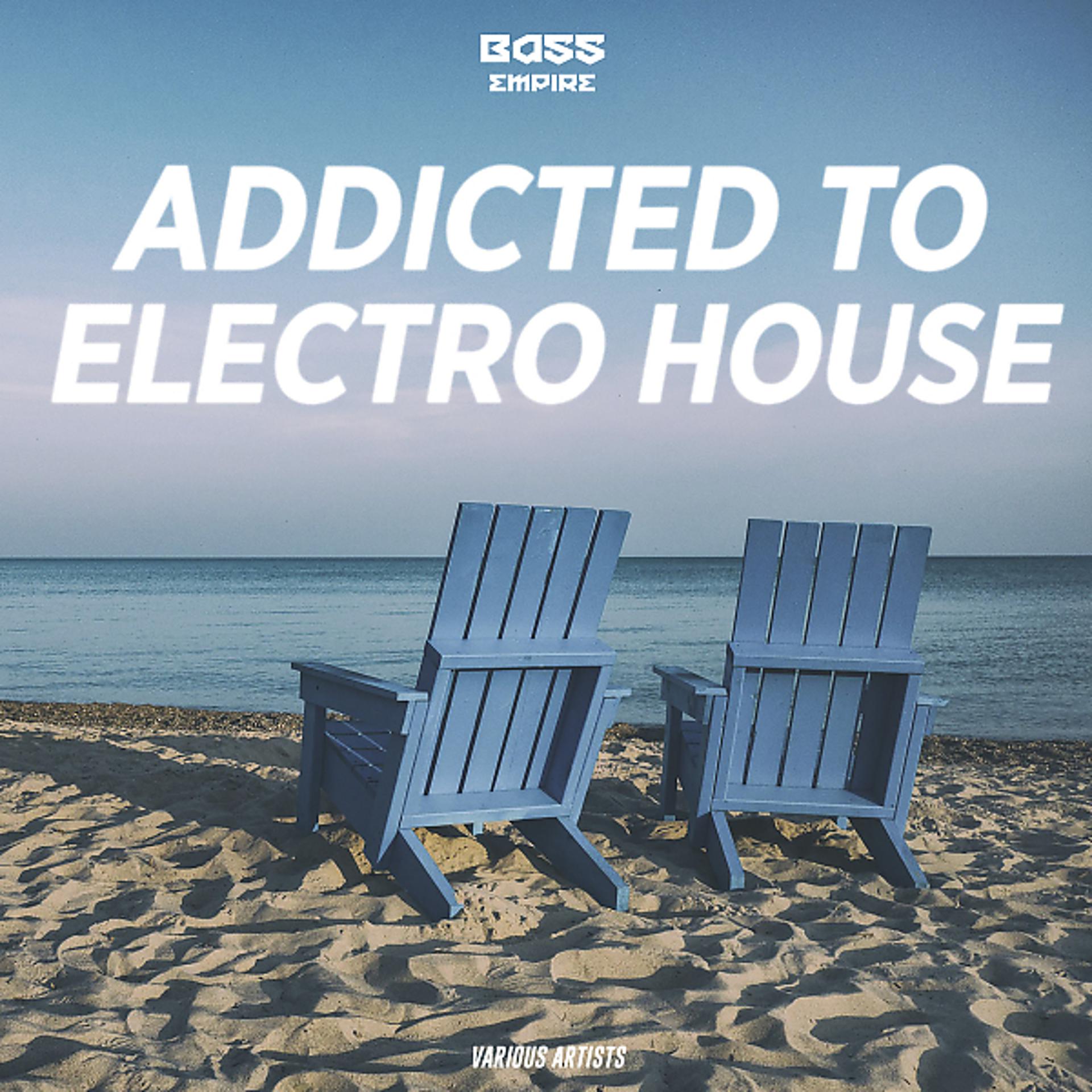 Постер альбома Addicted To Electro House