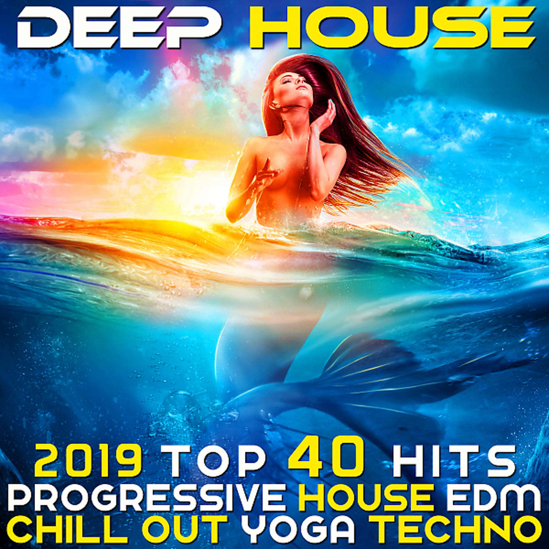 Постер альбома Deep House 2019 Top 40 Hits Progressive House EDM Chill Out Yoga Techno