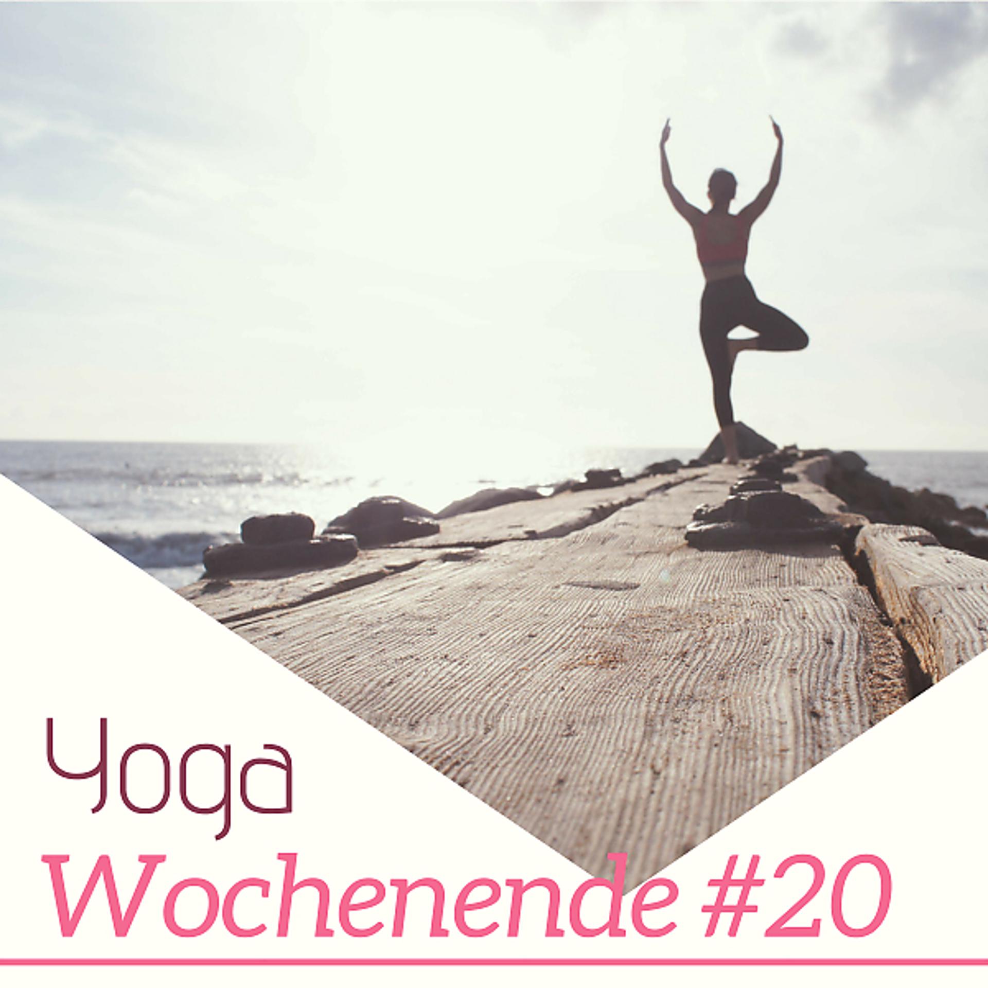 Постер альбома Yoga Wochenende #20 - eine Sammlung von Zen-Musik für Ihre Yoga-Praxis