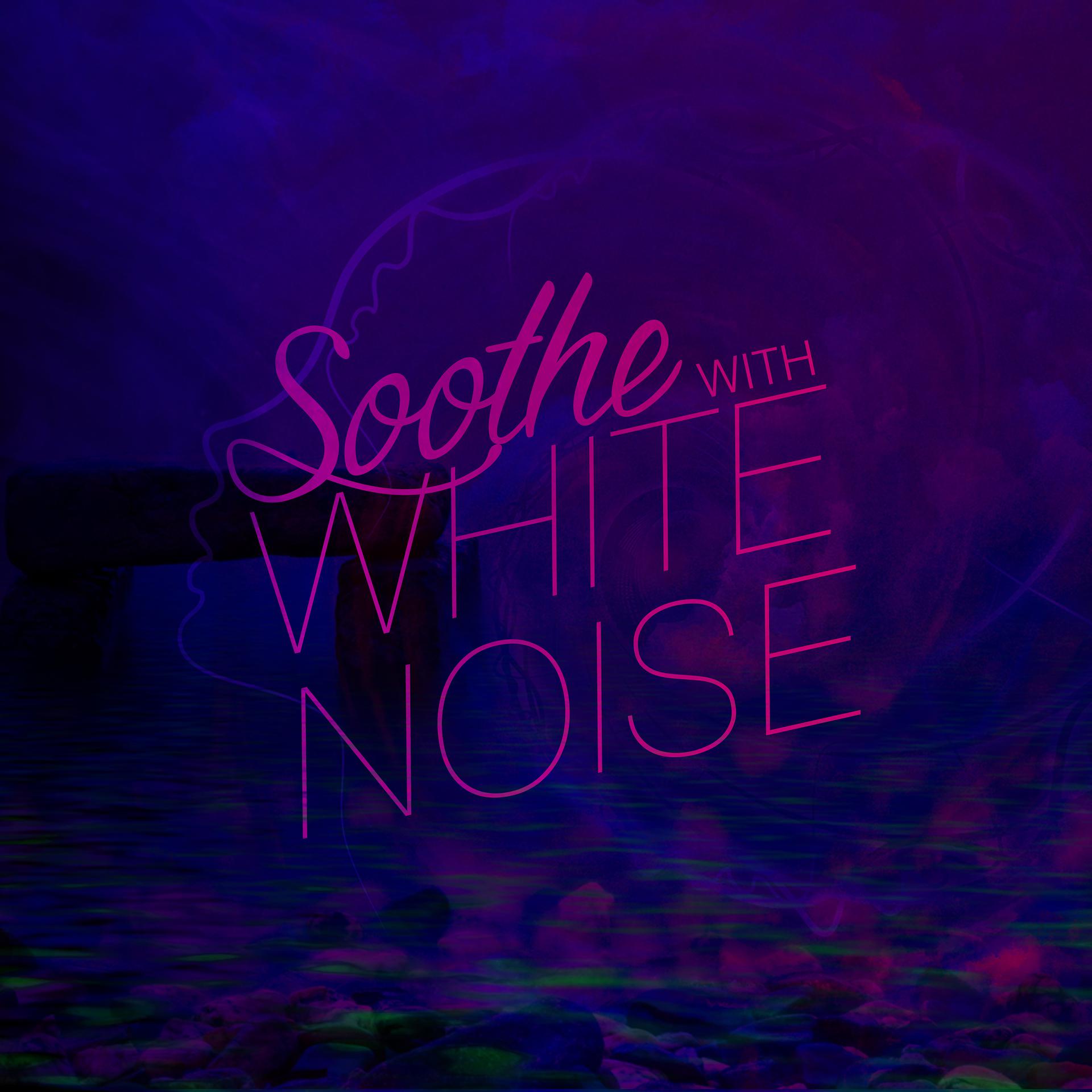 Постер альбома Soothe with White Noise