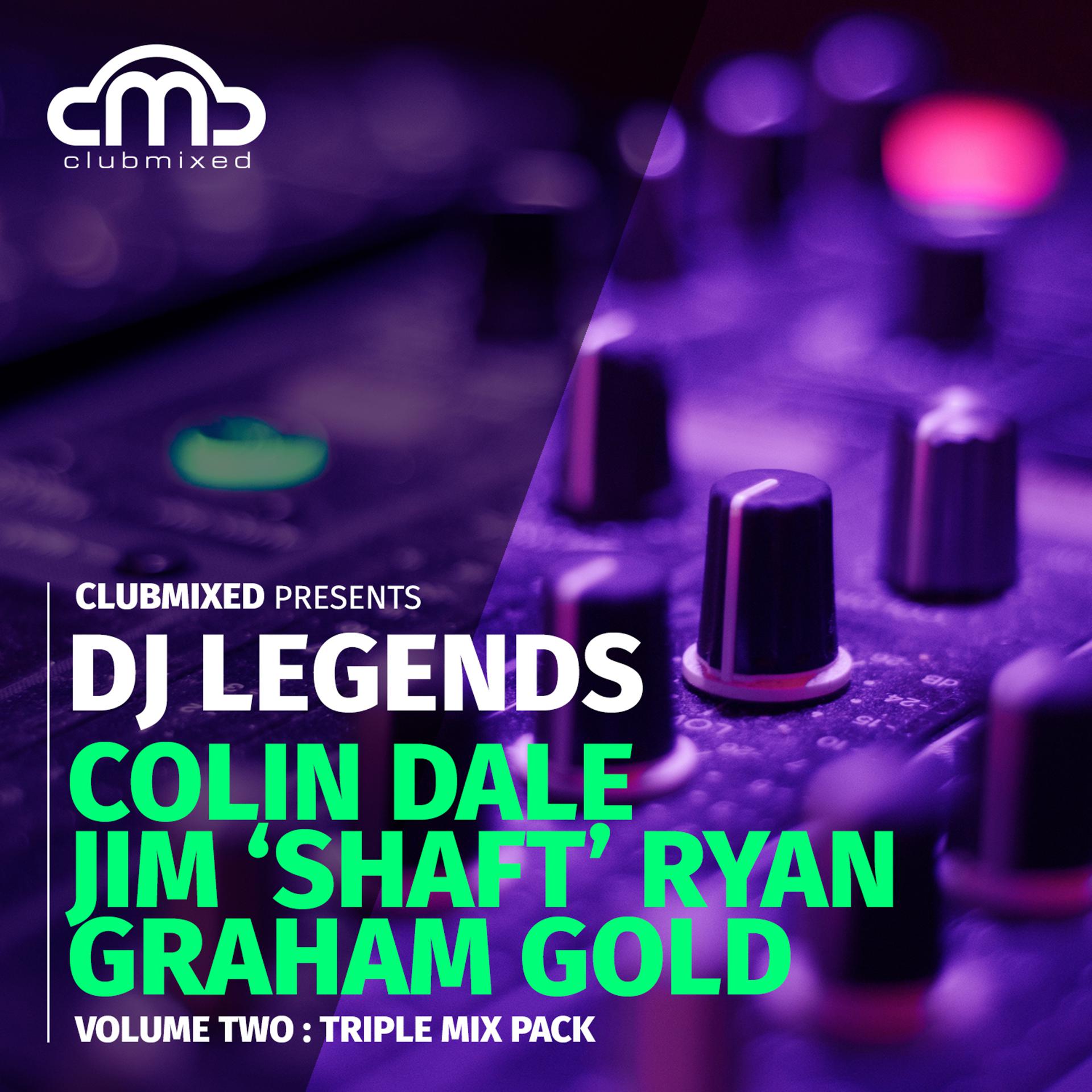 Постер альбома Clubmixed Presents DJ Legends Vol. 2 Triple Mix Pack - Colin Dale, Jim 'Shaft' Ryan, Graham Gold