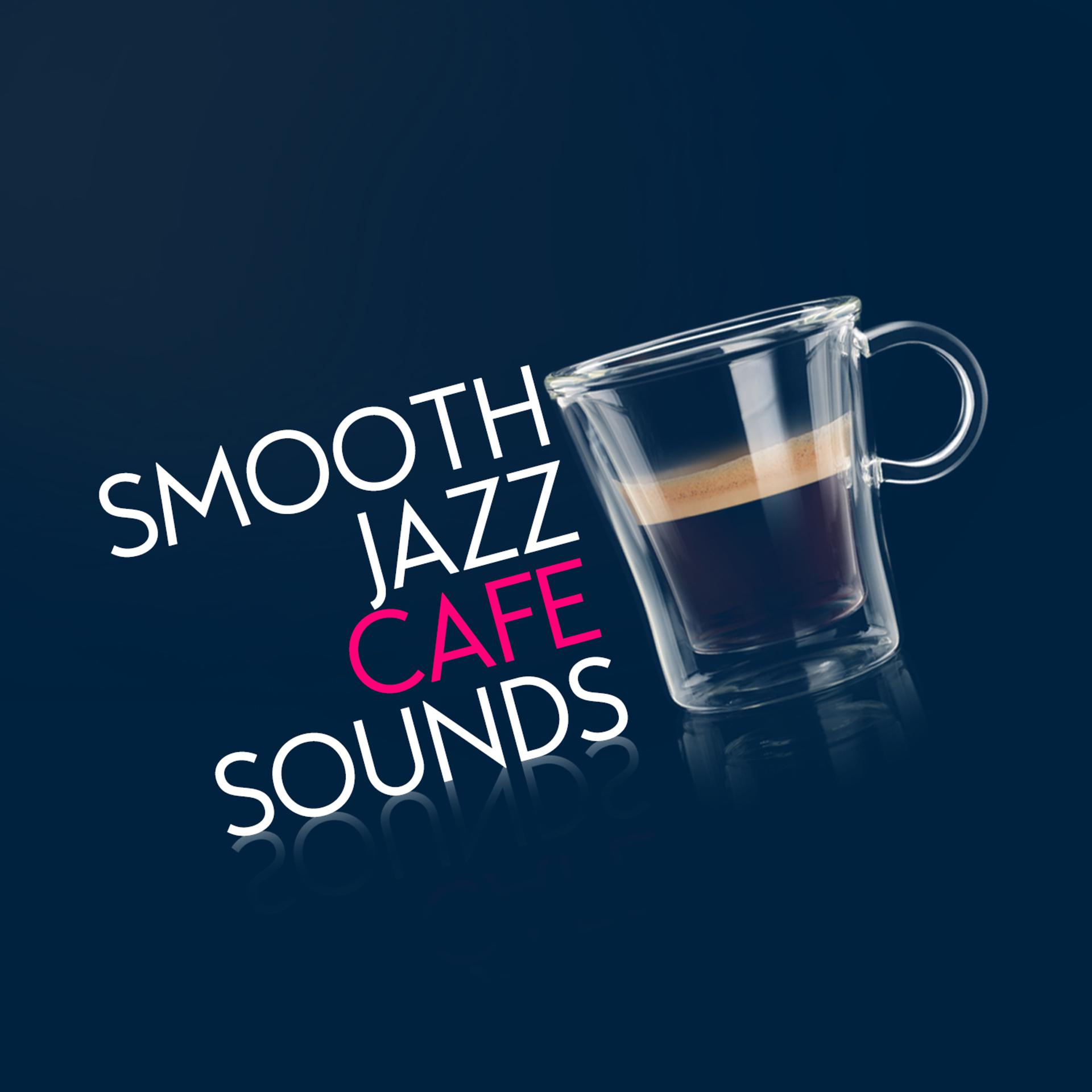 Постер альбома Smooth Jazz Cafe Sounds