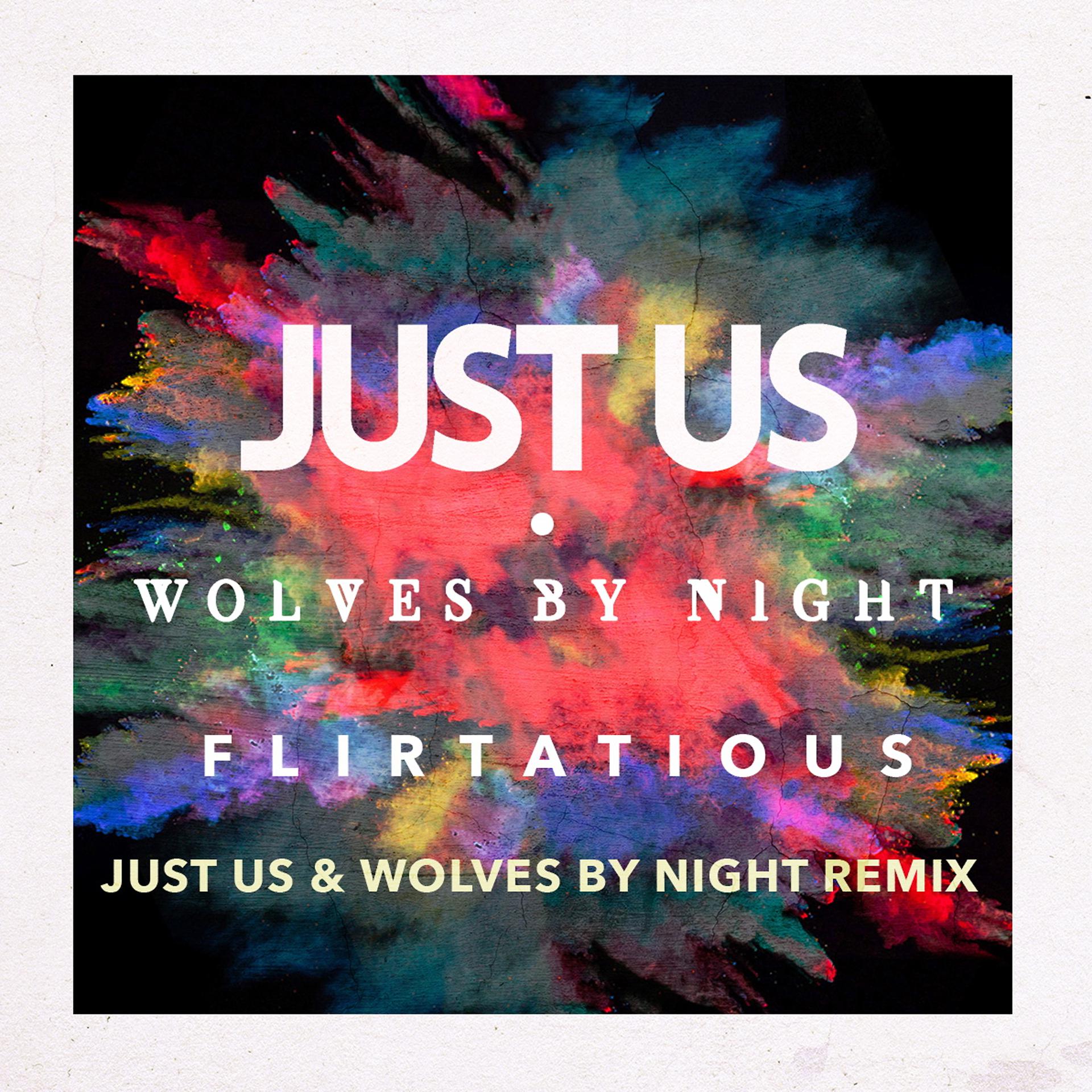 Постер альбома Flirtatious (Just Us & Wolves by Night Remix)