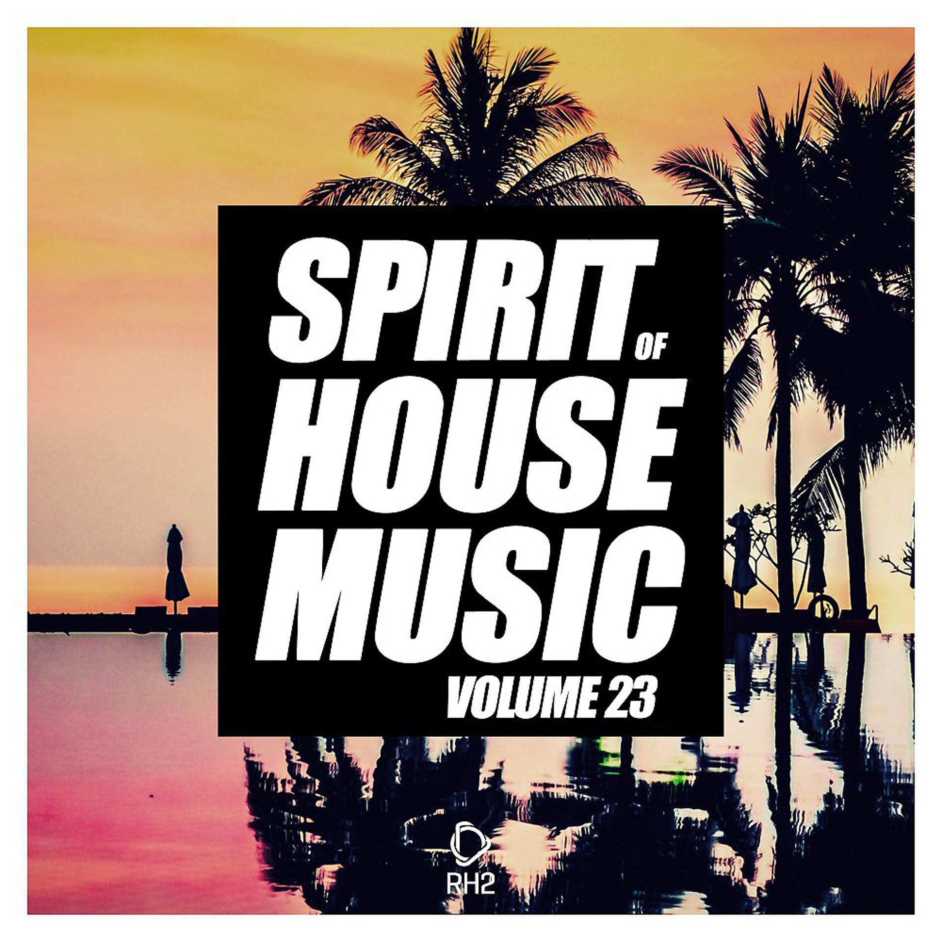 Постер альбома Spirit of House Music, Vol. 23