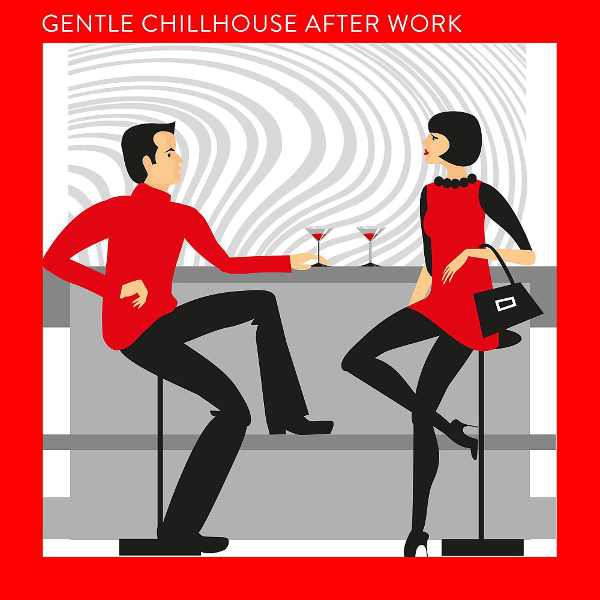 Постер альбома Gentle Chillhouse After Work