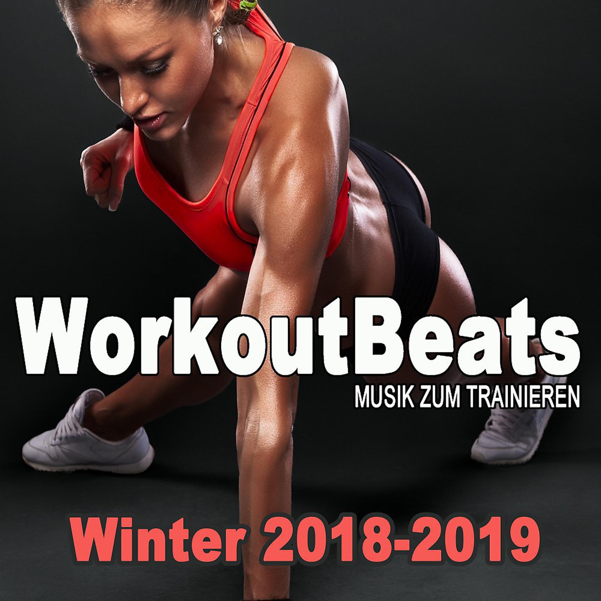 Постер альбома Workoutbeats - Musik Zum Trainieren (Winter 2018/2019 - 140 BPM) & DJ Mix [Die Beste Musik Für Aerobics, Pumpin' Cardio Power, Crossfit, Plyo, Exercise, Steps, Piyo, Barré, Routine, Curves, Sculpting, Abs, Butt, Lean, Twerk, Slim Down Fitness Workout]