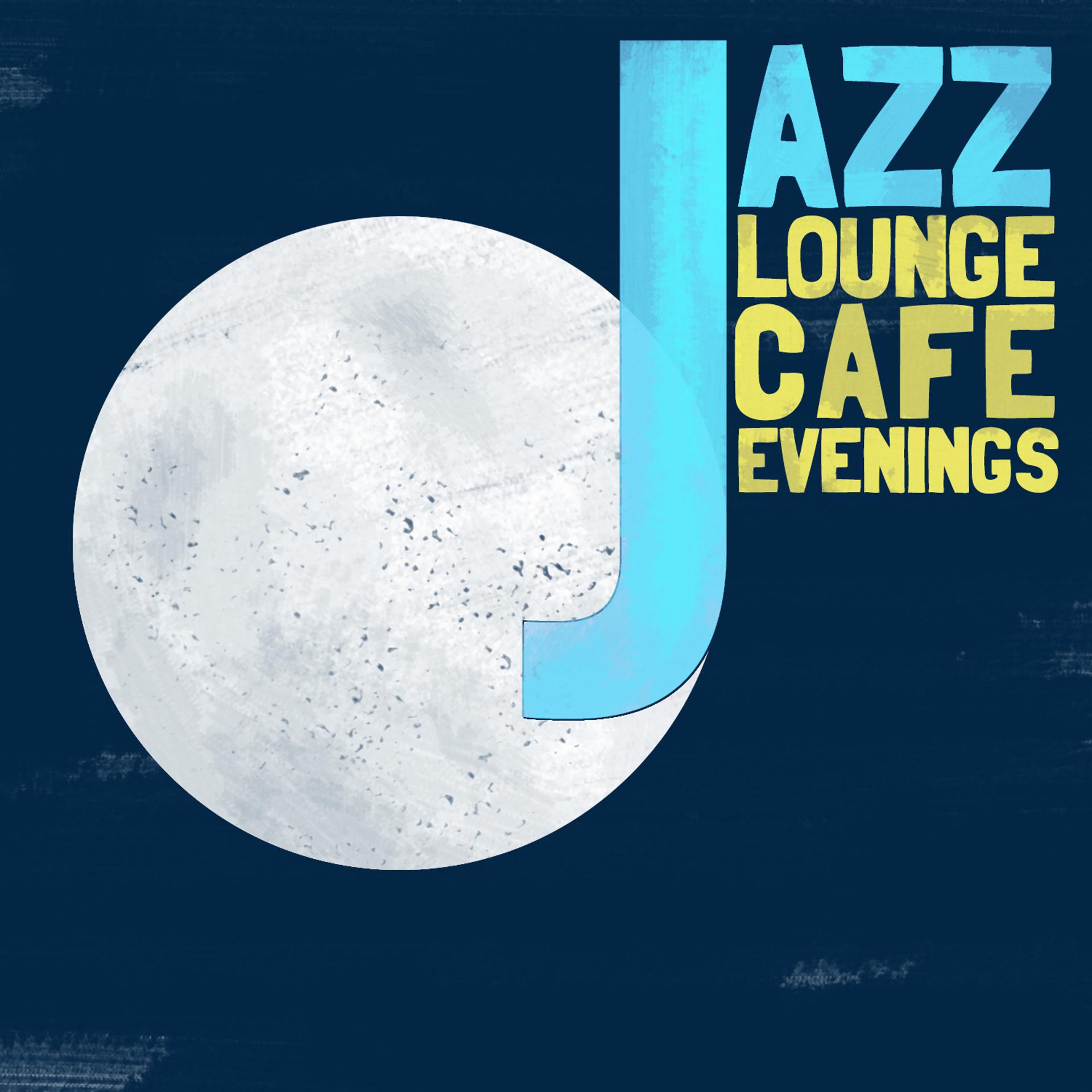 Постер альбома Jazz Lounge Cafe Evenings
