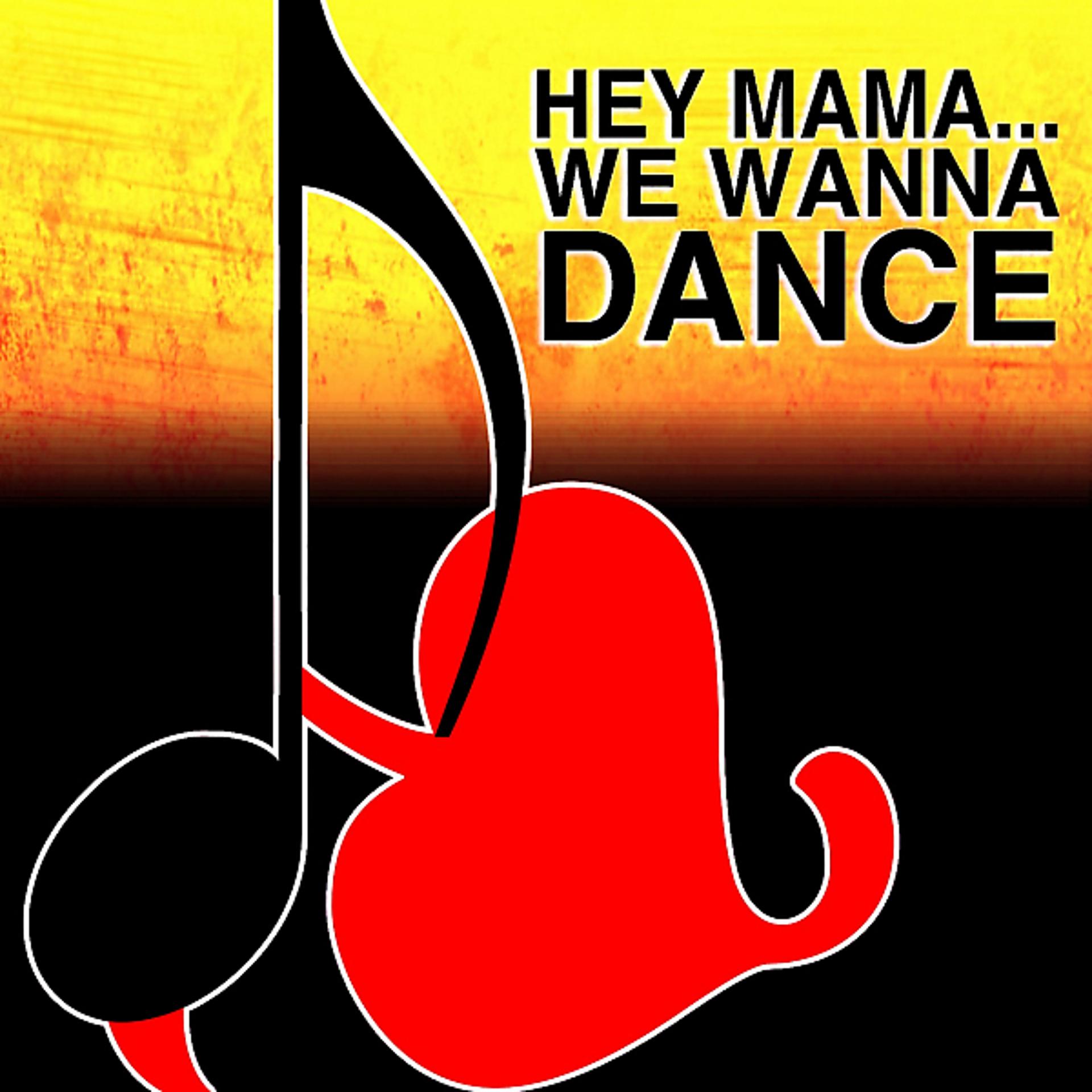 Постер альбома Hey Mama... We Wanna Dance