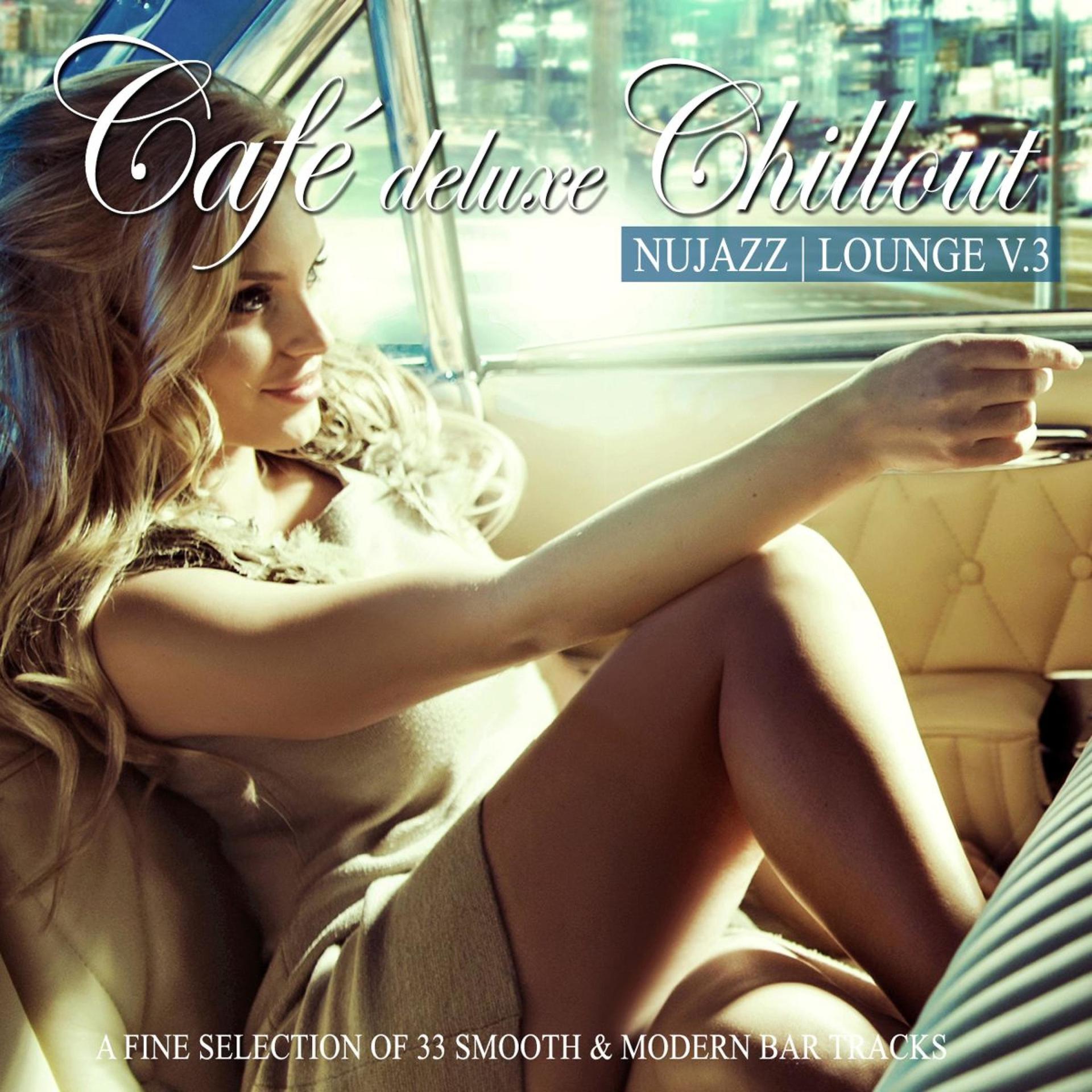 Постер альбома Café Deluxe Chill Out - Nu Jazz / Lounge, Vol. 3