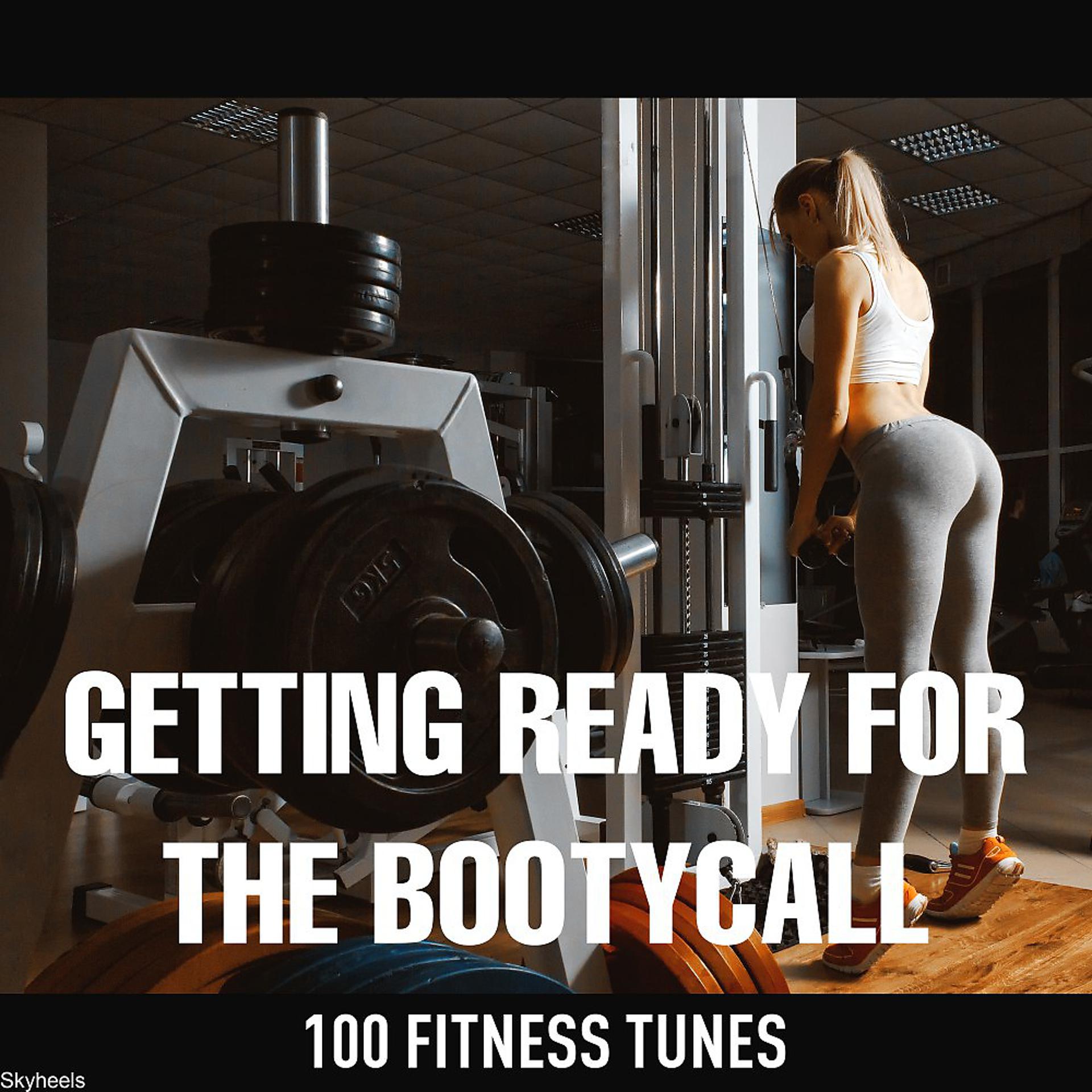 Постер альбома Getting Ready for the Bootycall: 100 Fitness Tunes