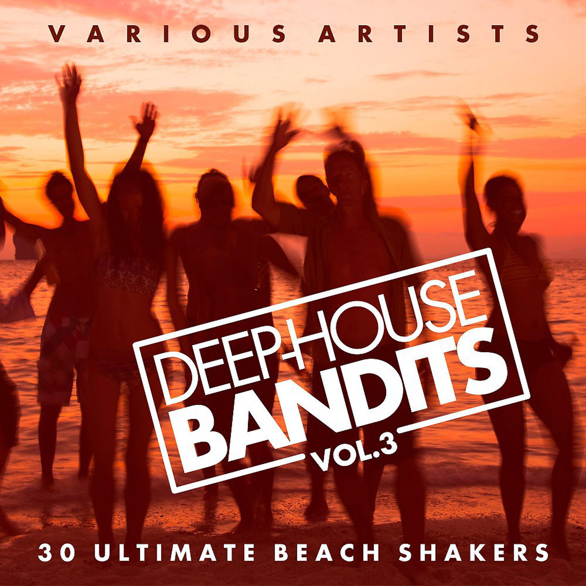 Постер альбома Deep-House Bandits, Vol. 3 (30 Ultimate Beach Shakers)