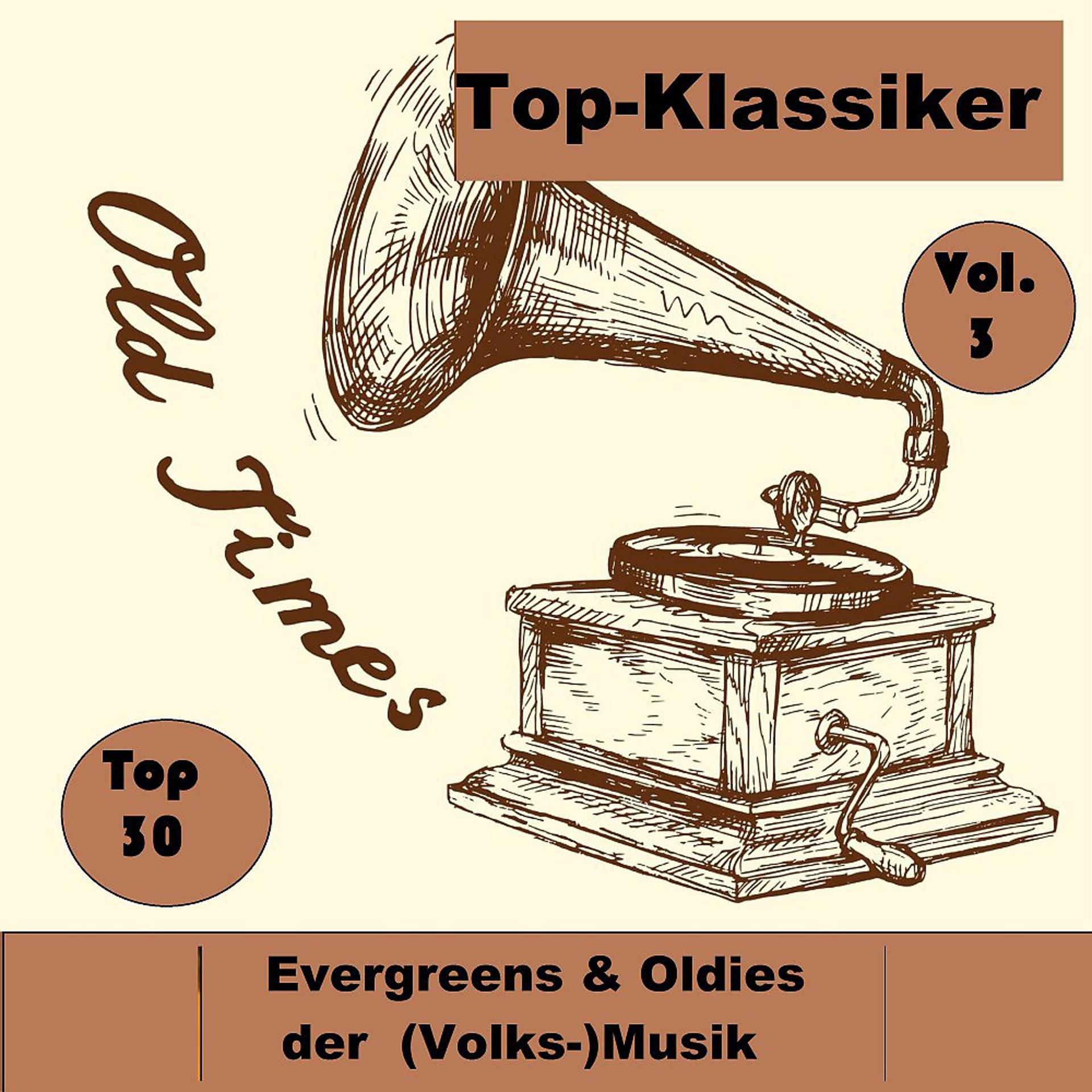 Постер альбома Top 30: Top-Klassiker, Evergreens & Oldies der (Volks-)Musik, Vol. 3 - Old Times