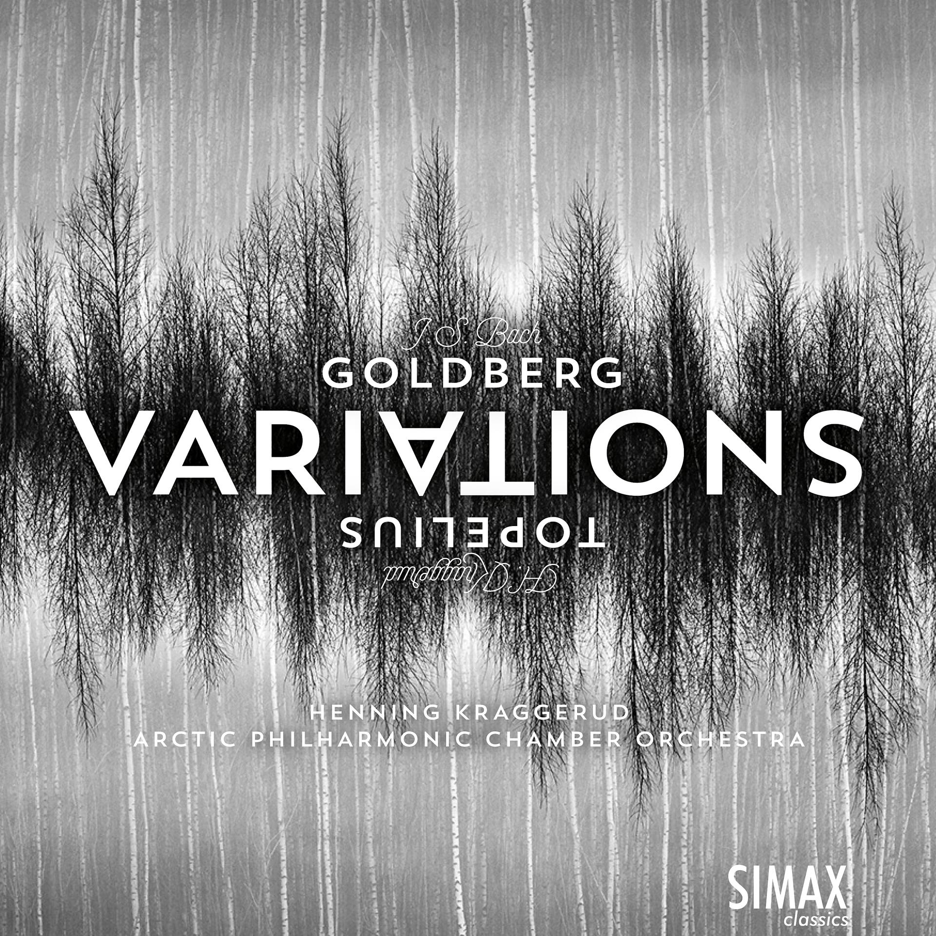 Постер альбома Goldberg Variations + Topelius Variations