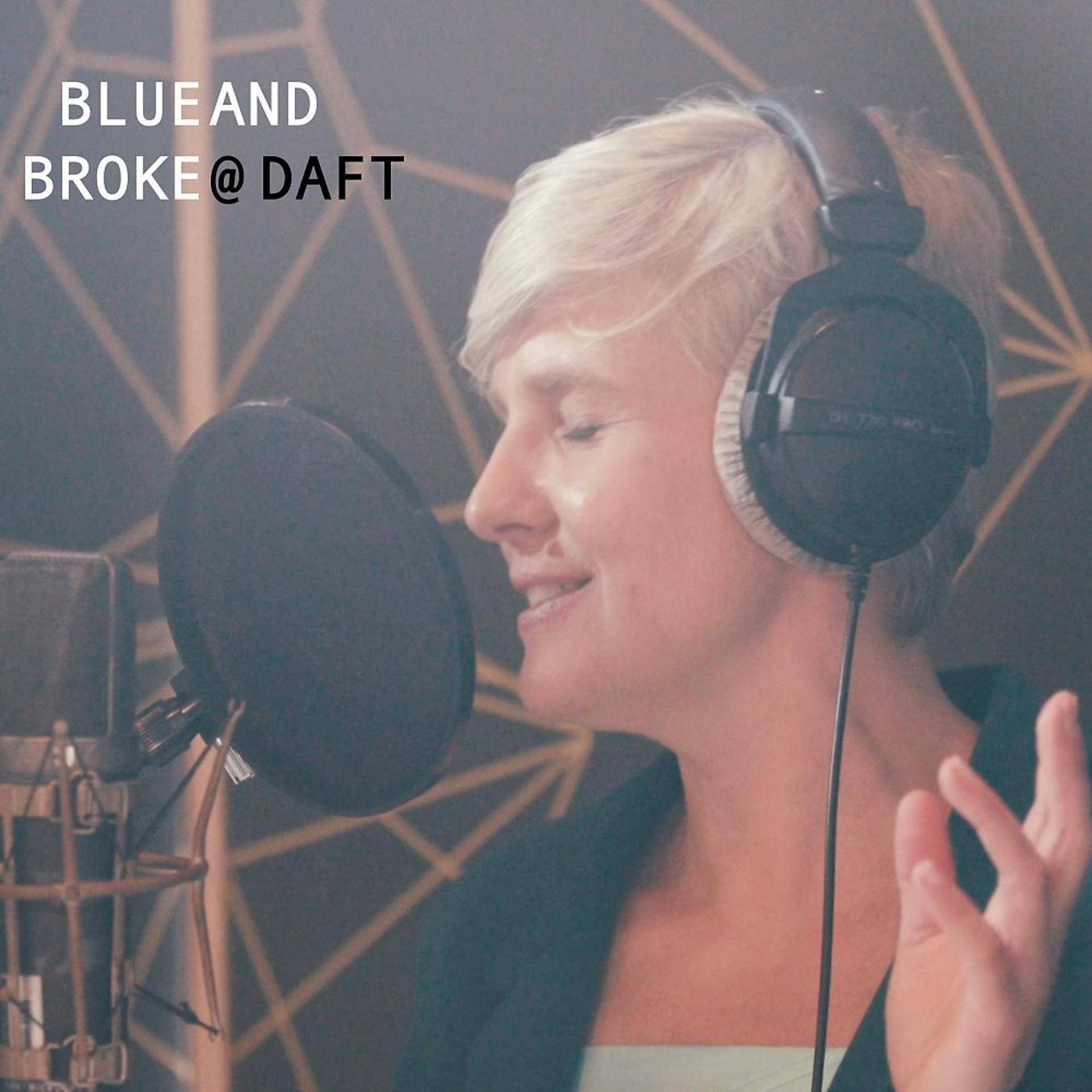 Постер альбома Blue and Broke @ Daft (Live)