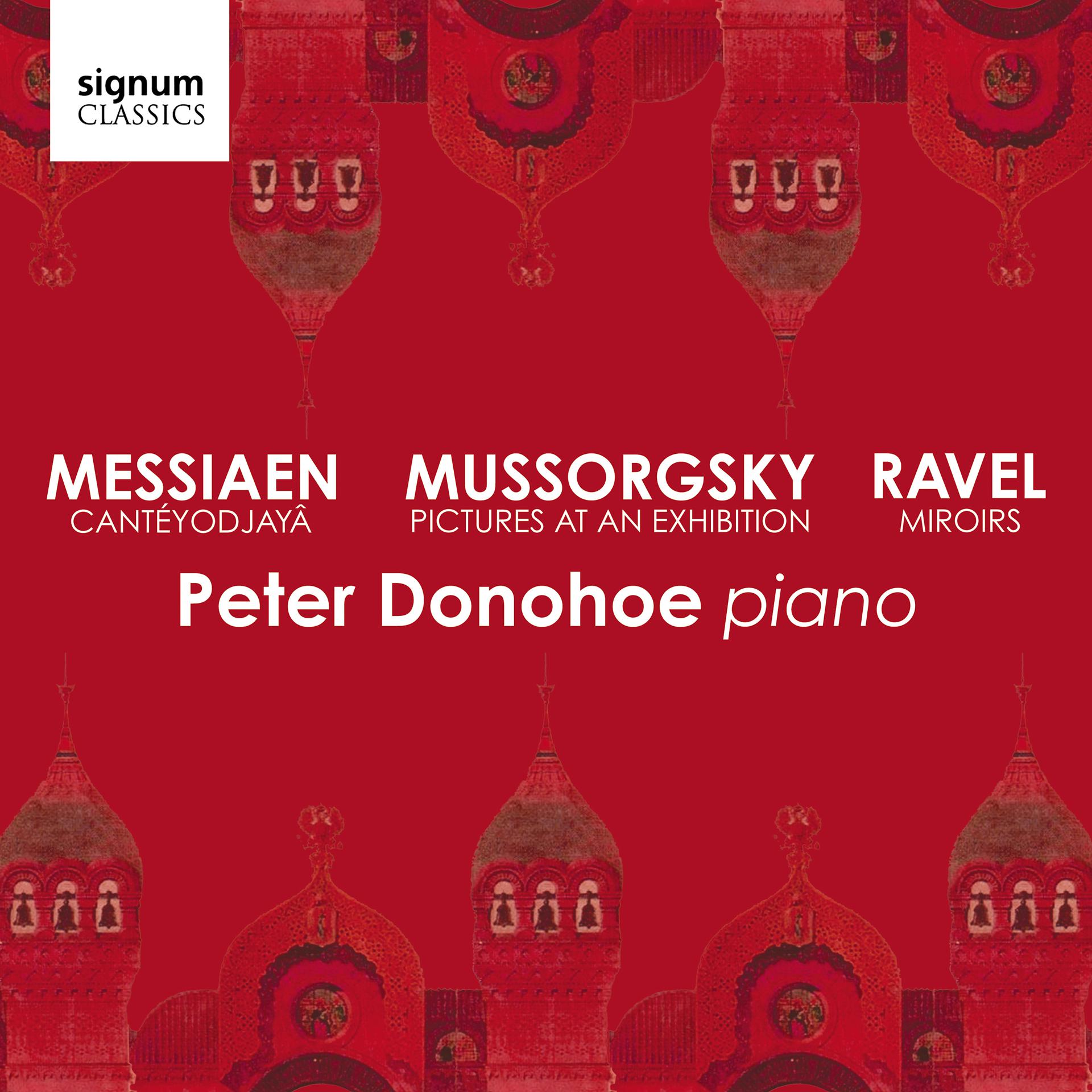 Постер альбома Mussorgsky: Pictures at an Exhibition – Messiaen: Cantéyodjayâ – Ravel: Miroirs