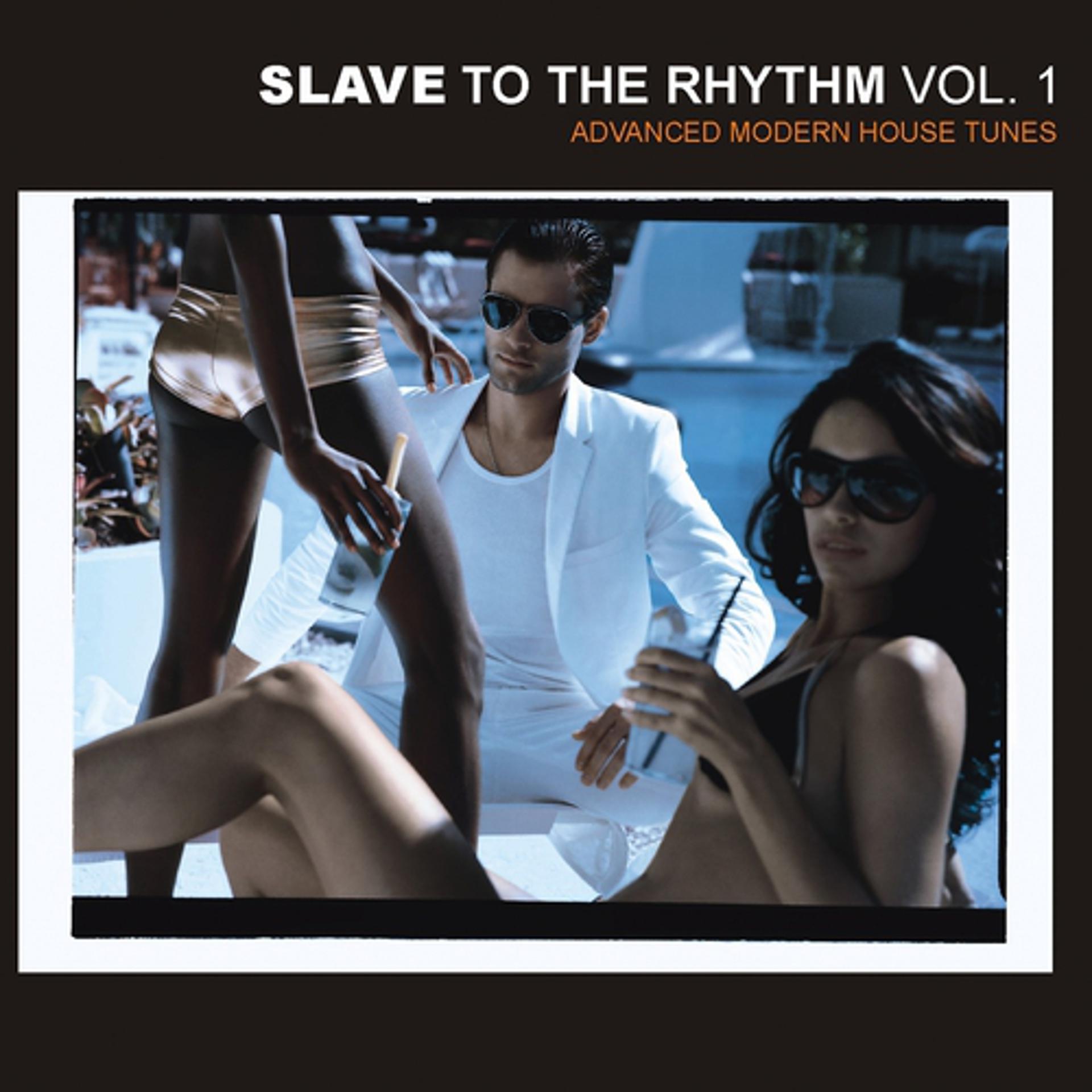 Постер альбома Slave To The Rhythm - Advanced Modern House Tunes