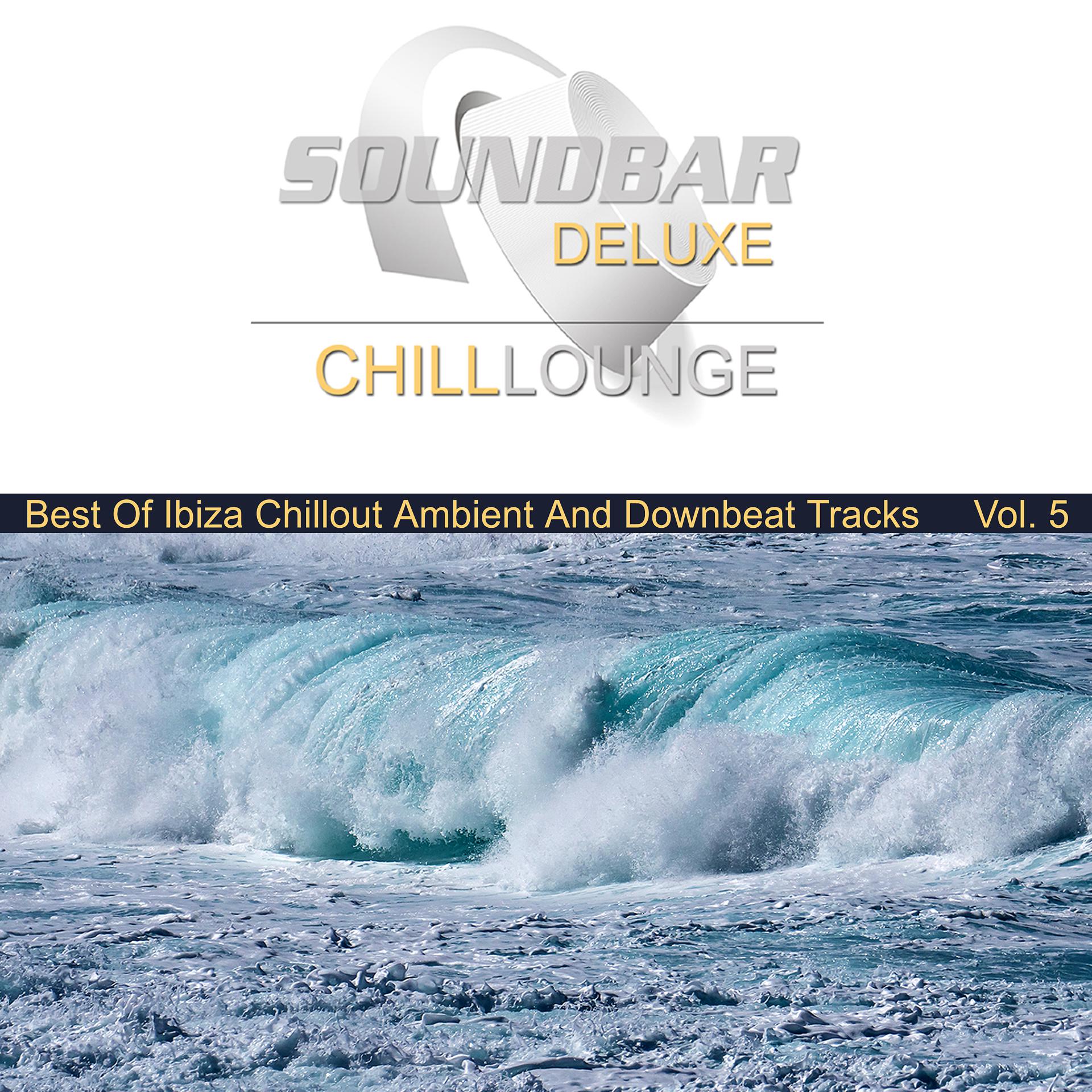 Постер альбома Soundbar Deluxe Chill Lounge, Vol. 5 (Best of Ibiza Chillout Ambient and Downbeat Tracks)