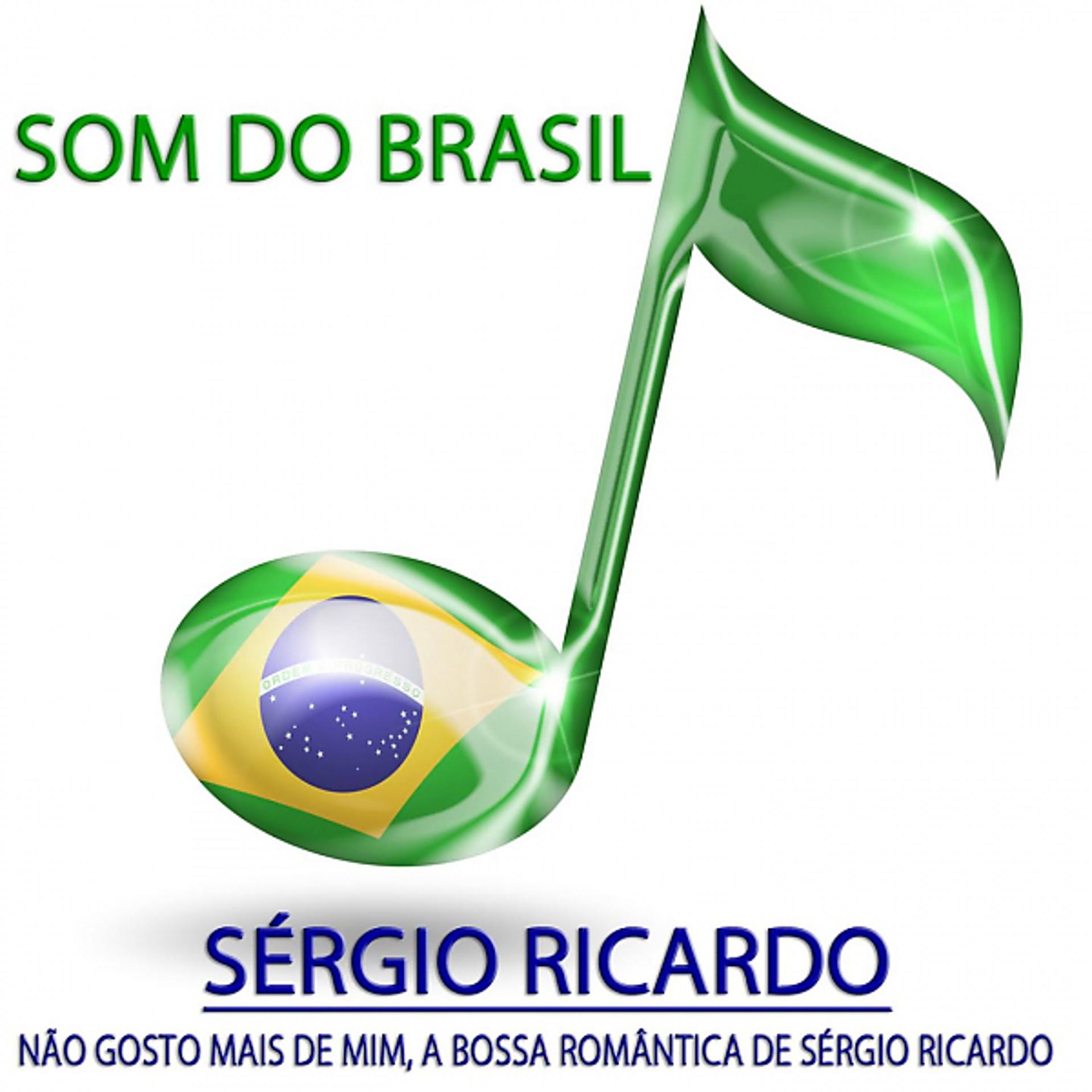 Постер альбома Não Gosto Mais de Mim, A Bossa Romântica de Sérgio Ricardo (Som do Brasil)