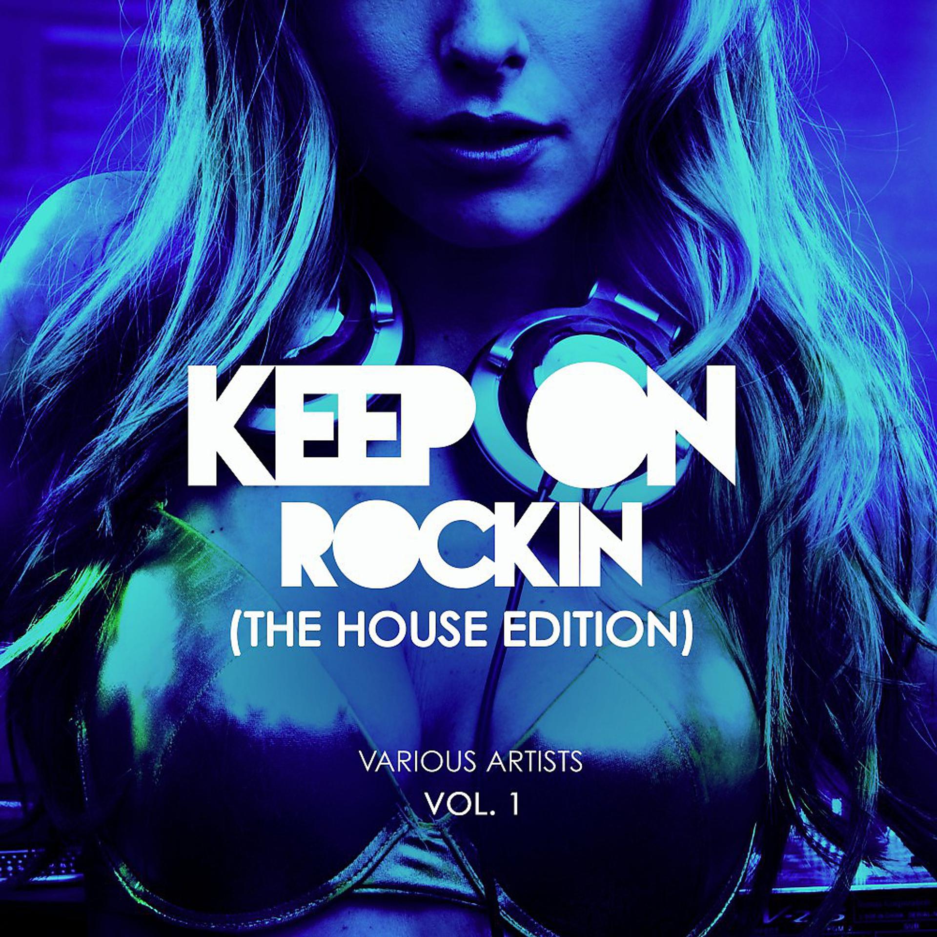 Постер альбома Keep on Rockin' (The House Edition), Vol. 1