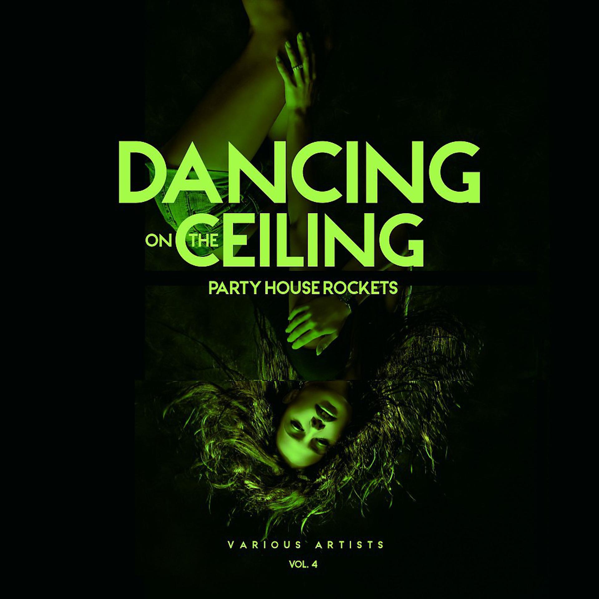 Постер альбома Dancing on the Ceiling, Vol. 4 (Party House Rockets)