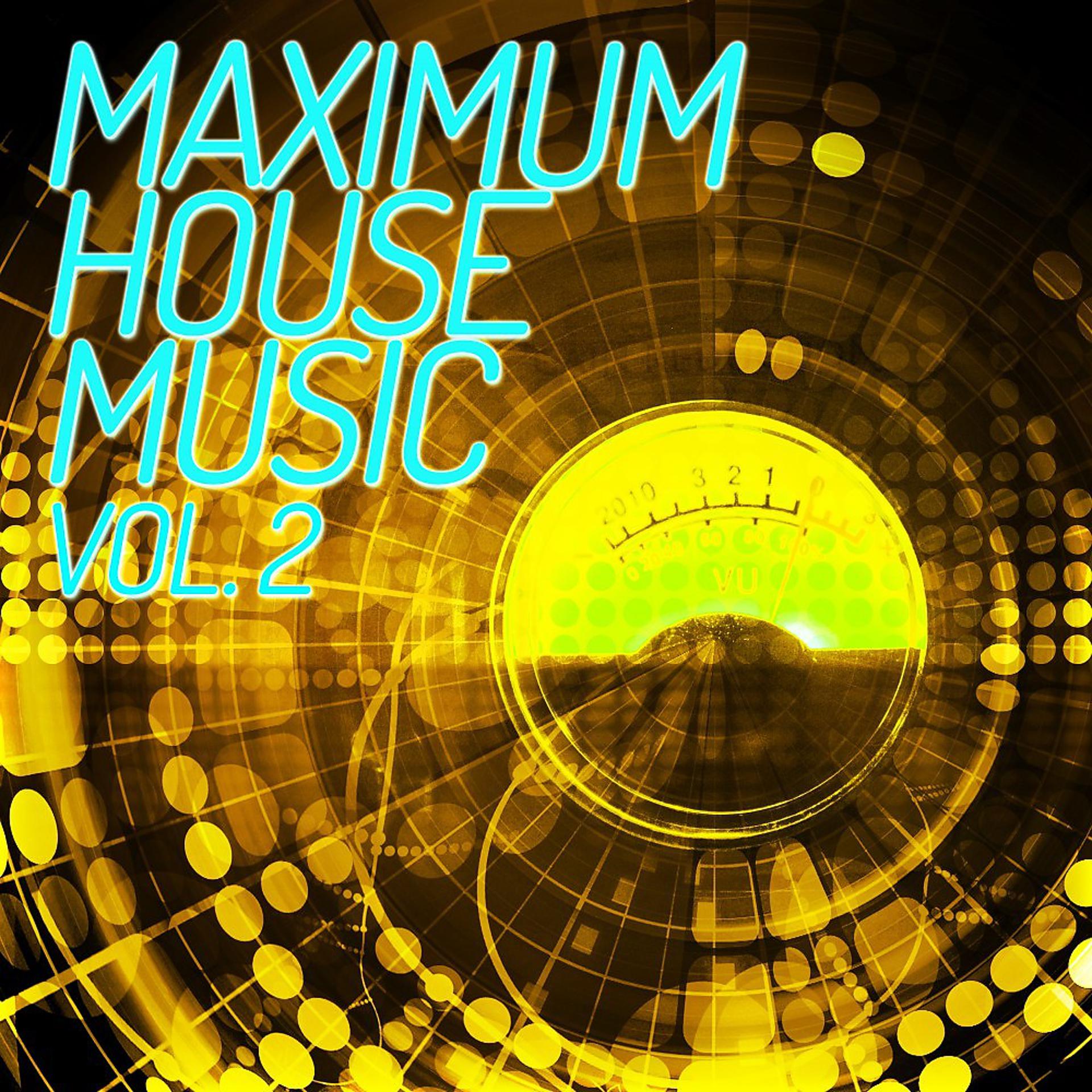 Постер альбома Maximum House Music, Vol. 2