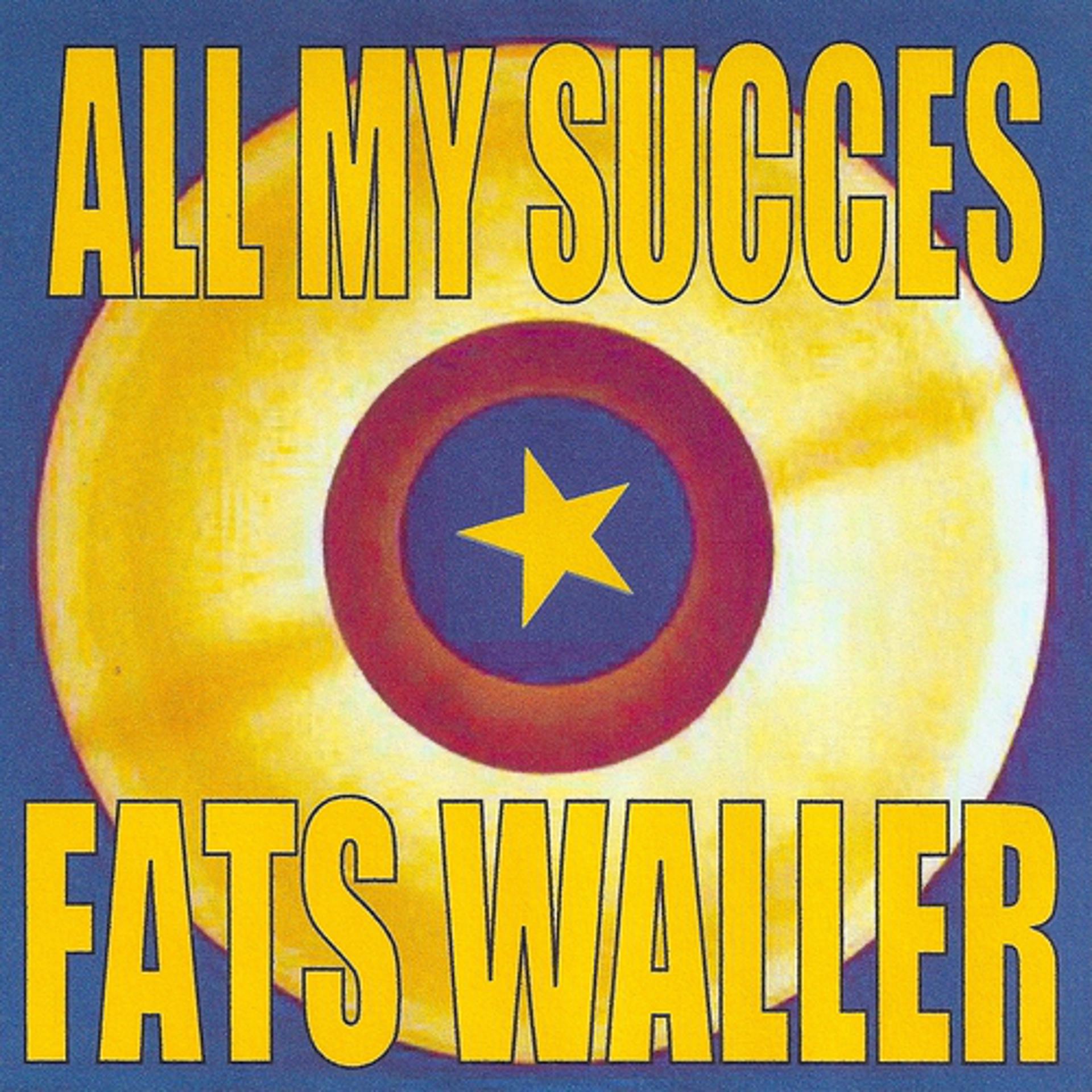 Постер альбома All My Succes - Fats Waller