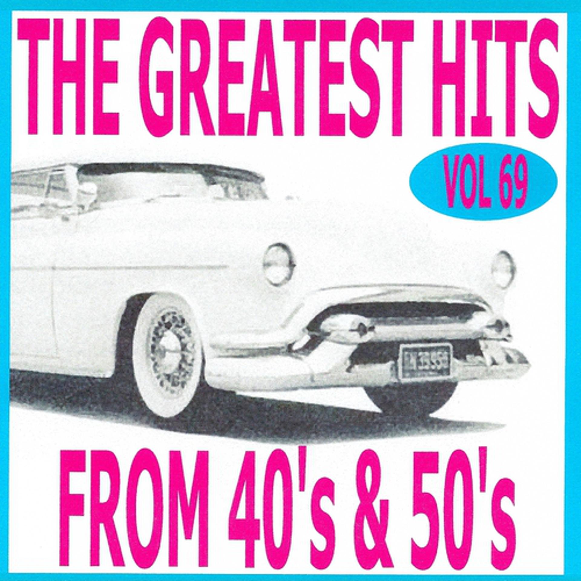 Постер альбома The Greatest Hits from 40's and 50's, Vol. 69