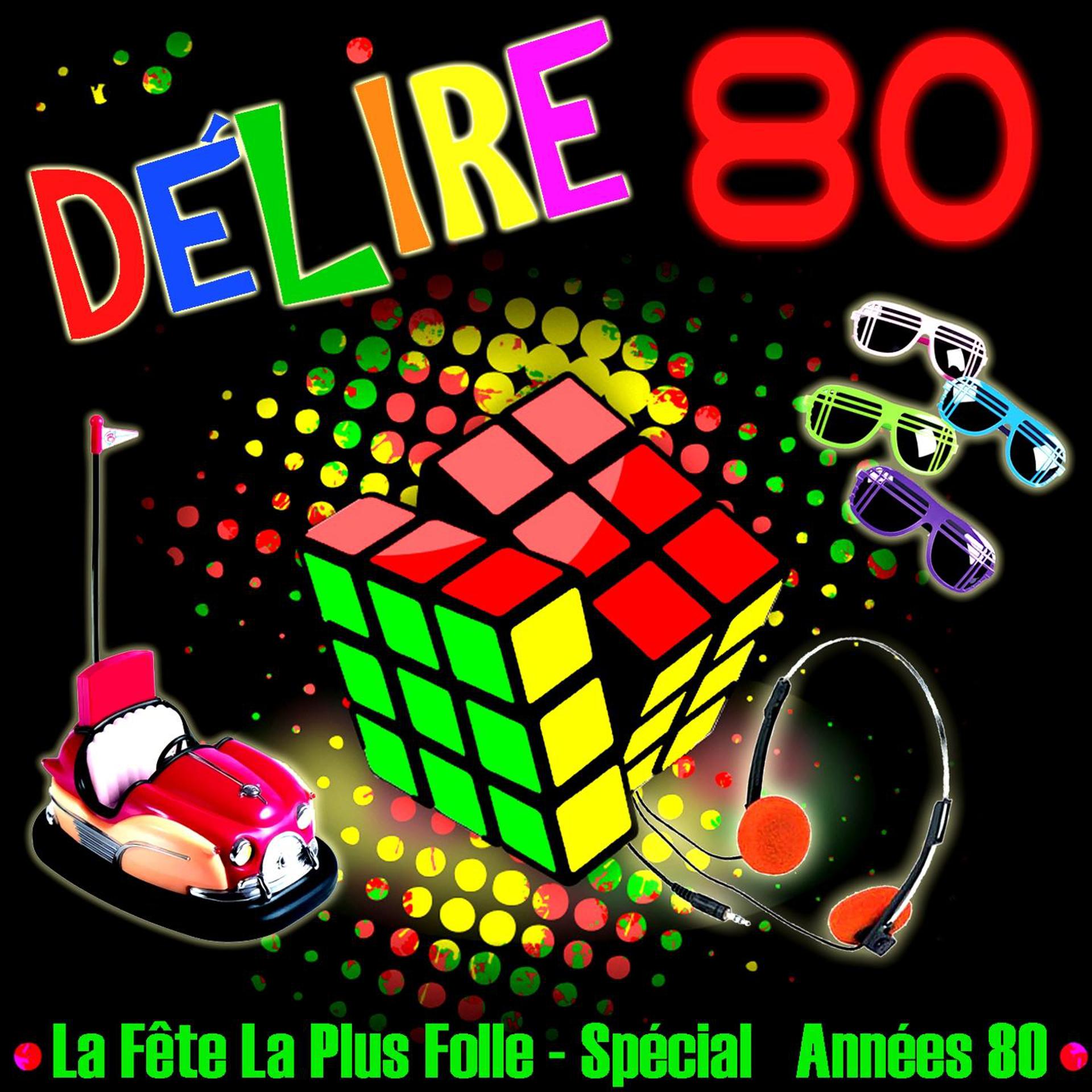 Постер альбома Délire 80 - La fête la plus folle
