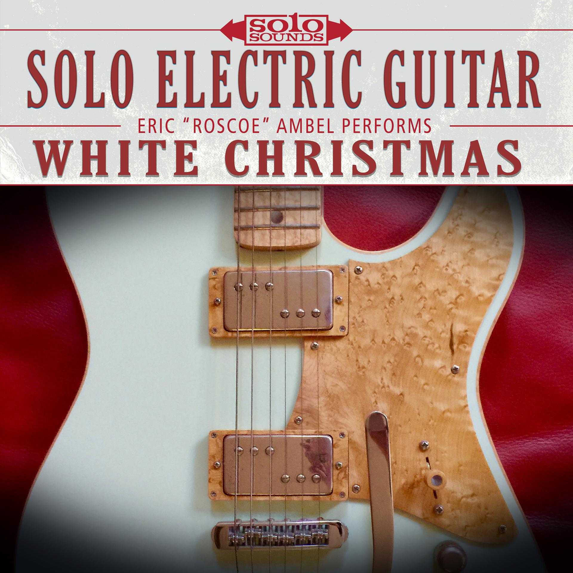 Постер альбома Solo Electric Guitar: Eric Ambel Performs White Christmas
