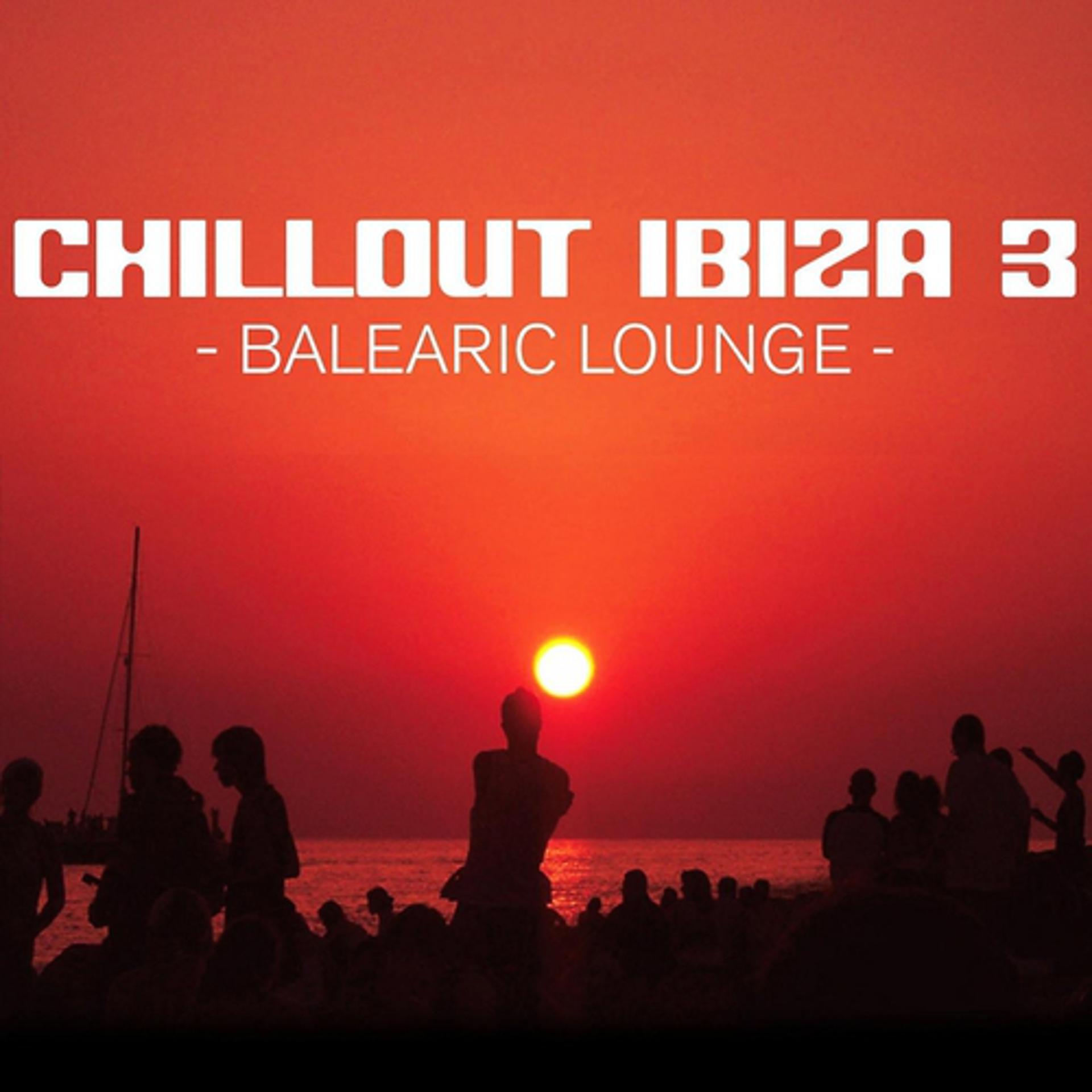 Постер альбома Chill Out Ibiza Vol.3 (Balearic Lounge)