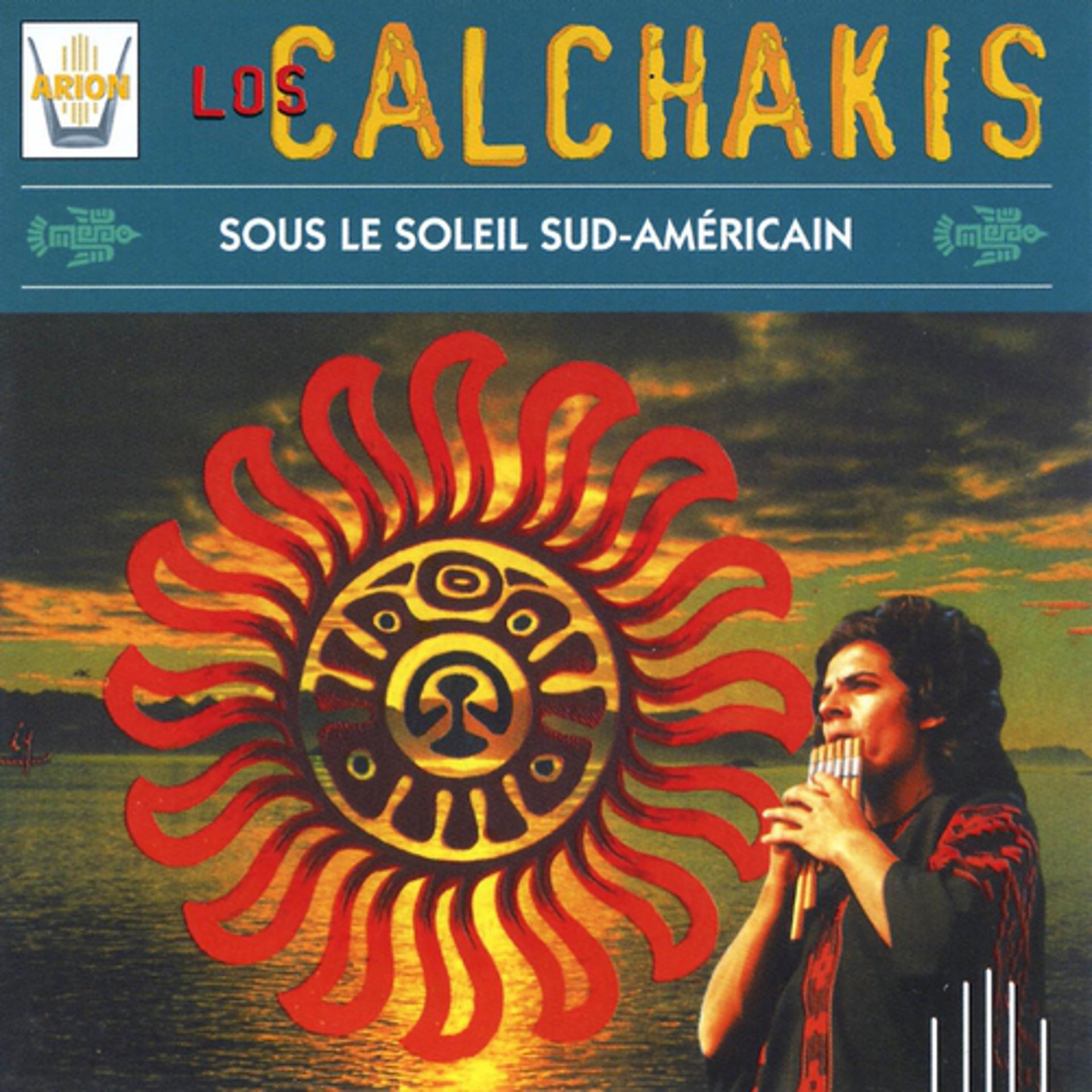 Постер альбома Los Calchakis, Vol. 10 : Sous le soleil sud americain