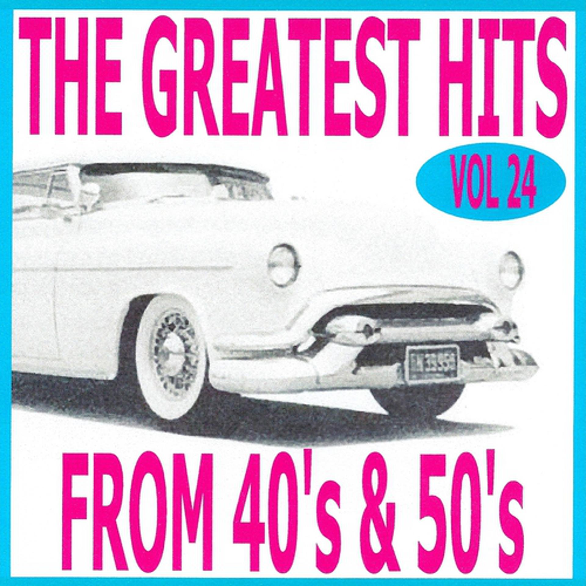 Постер альбома The greatest hits from 40's and 50's volume 24